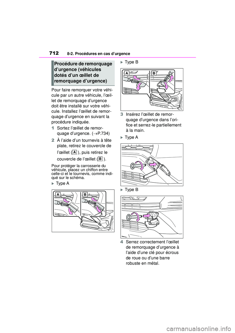 TOYOTA RAV4 2020 Manuel du propriétaire (in French) 7128-2. Procédures en cas d’urgence
Pour faire remorquer votre véhi-
cule par un autre véhicule, l’œil-
let de remorquage d’urgence
doit être installé sur votre véhi-
cule. Installez l TOYOTA RAV4 2020 Manuel du propriétaire (in French) 7128-2. Procédures en cas d’urgence
Pour faire remorquer votre véhi-
cule par un autre véhicule, l’œil-
let de remorquage d’urgence
doit être installé sur votre véhi-
cule. Installez l