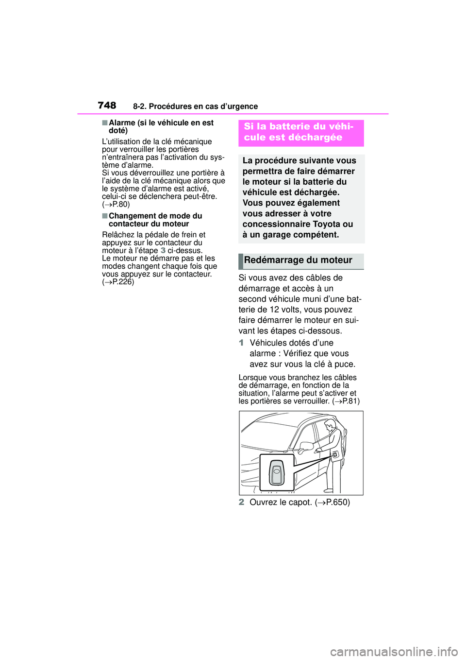 TOYOTA RAV4 2020 Manuel du propriétaire (in French) 7488-2. Procédures en cas d’urgence
■Alarme (si le véhicule en est
doté)
L’utilisation de la clé mécanique
pour verrouiller les portières
n’entraînera pas l’activation du sys-
tèm TOYOTA RAV4 2020 Manuel du propriétaire (in French) 7488-2. Procédures en cas d’urgence
■Alarme (si le véhicule en est
doté)
L’utilisation de la clé mécanique
pour verrouiller les portières
n’entraînera pas l’activation du sys-
tèm