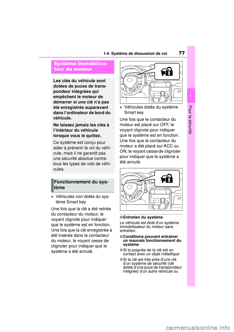 TOYOTA RAV4 2020 Manuel du propriétaire (in French) 771-4. Système de dissuasion de vol
1
Pour la sécurité
1-4.Système de dissuasion de vol
Véhicules non dotés du sys-
tème Smart key
Une fois que la clé a été retirée
du contacteur du mo TOYOTA RAV4 2020 Manuel du propriétaire (in French) 771-4. Système de dissuasion de vol
1
Pour la sécurité
1-4.Système de dissuasion de vol
Véhicules non dotés du sys-
tème Smart key
Une fois que la clé a été retirée
du contacteur du mo