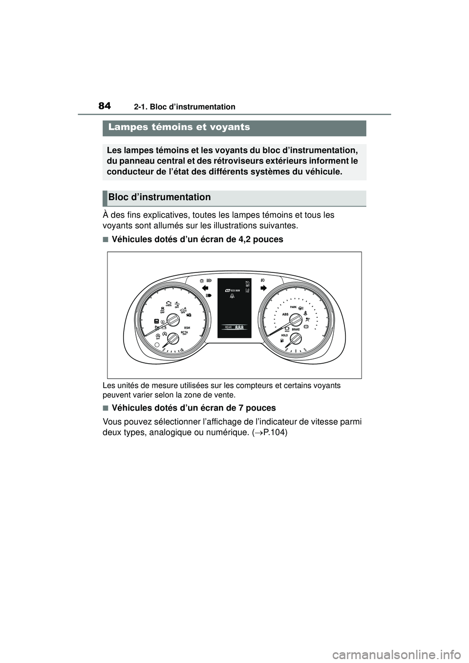 TOYOTA RAV4 2020 Manuel du propriétaire (in French) 842-1. Bloc d’instrumentation
2-1 .Bloc d’in strumentatio n
À des fins explicatives, toutes les lampes témoins et tous les
voyants sont allumés sur les illustrations suivantes.
■Véhicules d TOYOTA RAV4 2020 Manuel du propriétaire (in French) 842-1. Bloc d’instrumentation
2-1 .Bloc d’in strumentatio n
À des fins explicatives, toutes les lampes témoins et tous les
voyants sont allumés sur les illustrations suivantes.
■Véhicules d