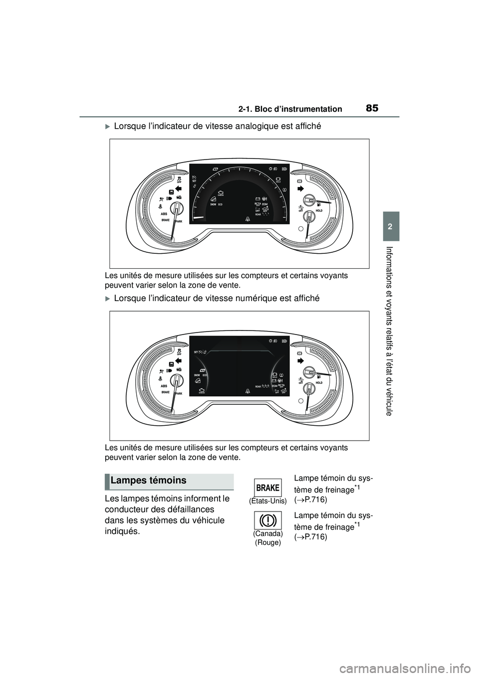 TOYOTA RAV4 2020 Manuel du propriétaire (in French) 852-1. Bloc d’instrumentation
2
Informations et voyants relatifs à l’état du véhicule
Lorsque l’indicateur de vitesse analogique est affiché
Les unités de mesure utilisées sur les compt TOYOTA RAV4 2020 Manuel du propriétaire (in French) 852-1. Bloc d’instrumentation
2
Informations et voyants relatifs à l’état du véhicule
Lorsque l’indicateur de vitesse analogique est affiché
Les unités de mesure utilisées sur les compt
