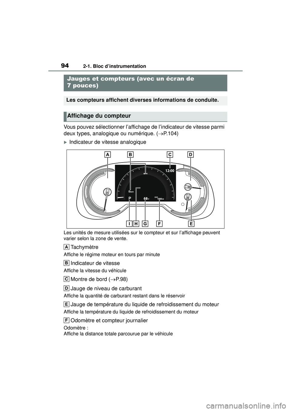 TOYOTA RAV4 2020 Manuel du propriétaire (in French) 942-1. Bloc d’instrumentation
Vous pouvez sélectionner l’affichage de l’indicateur de vitesse parmi
deux types, analogique ou numérique. (P.104)
Indicateur de vitesse analogique
Les uni TOYOTA RAV4 2020 Manuel du propriétaire (in French) 942-1. Bloc d’instrumentation
Vous pouvez sélectionner l’affichage de l’indicateur de vitesse parmi
deux types, analogique ou numérique. (P.104)
Indicateur de vitesse analogique
Les uni