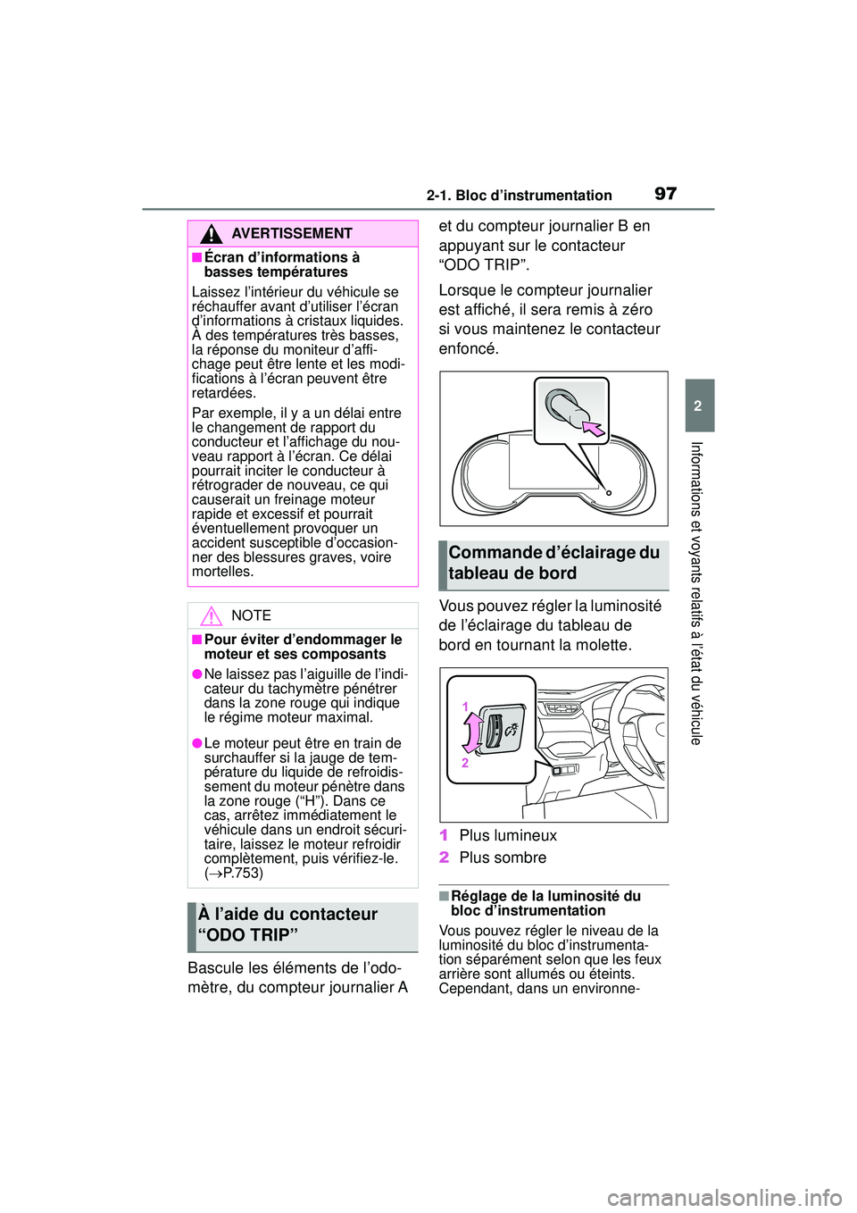 TOYOTA RAV4 2020 Manuel du propriétaire (in French) 972-1. Bloc d’instrumentation
2
Informations et voyants relatifs à l’état du véhicule
Bascule les éléments de l’odo-
mètre, du compteur journalier A et du compteur journalier B en
appuyan TOYOTA RAV4 2020 Manuel du propriétaire (in French) 972-1. Bloc d’instrumentation
2
Informations et voyants relatifs à l’état du véhicule
Bascule les éléments de l’odo-
mètre, du compteur journalier A et du compteur journalier B en
appuyan