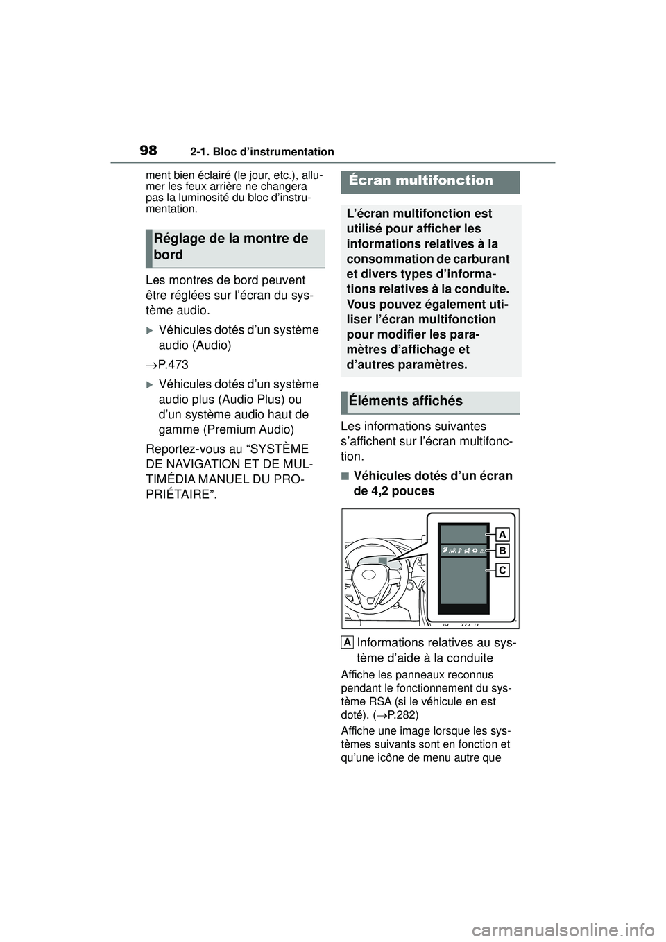 TOYOTA RAV4 2020 Manuel du propriétaire (in French) 982-1. Bloc d’instrumentation
ment bien éclairé (le jour, etc.), allu-
mer les feux arrière ne changera
pas la luminosité du bloc d’instru-
mentation.
Les montres de bord peuvent
être régl TOYOTA RAV4 2020 Manuel du propriétaire (in French) 982-1. Bloc d’instrumentation
ment bien éclairé (le jour, etc.), allu-
mer les feux arrière ne changera
pas la luminosité du bloc d’instru-
mentation.
Les montres de bord peuvent
être régl