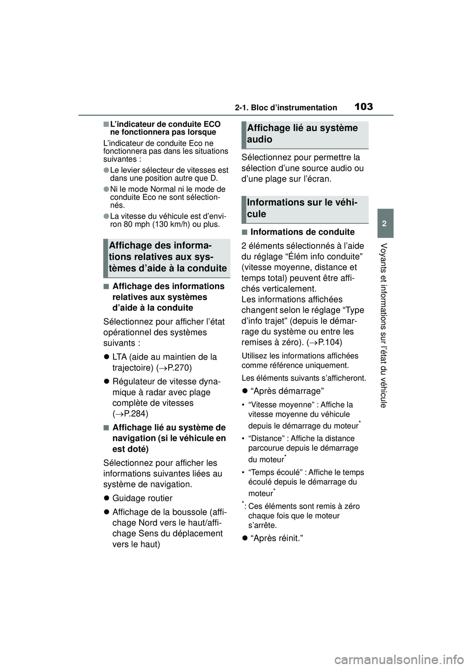 TOYOTA RAV4 2019 Manuel du propriétaire (in French) 1032-1. Bloc d’instrumentation
2
Voyants et informations sur l’état du véhicule
■L’indicateur de conduite ECO
ne fonctionnera pas lorsque
L’indicateur de conduite Eco ne
fonctionnera pas TOYOTA RAV4 2019 Manuel du propriétaire (in French) 1032-1. Bloc d’instrumentation
2
Voyants et informations sur l’état du véhicule
■L’indicateur de conduite ECO
ne fonctionnera pas lorsque
L’indicateur de conduite Eco ne
fonctionnera pas