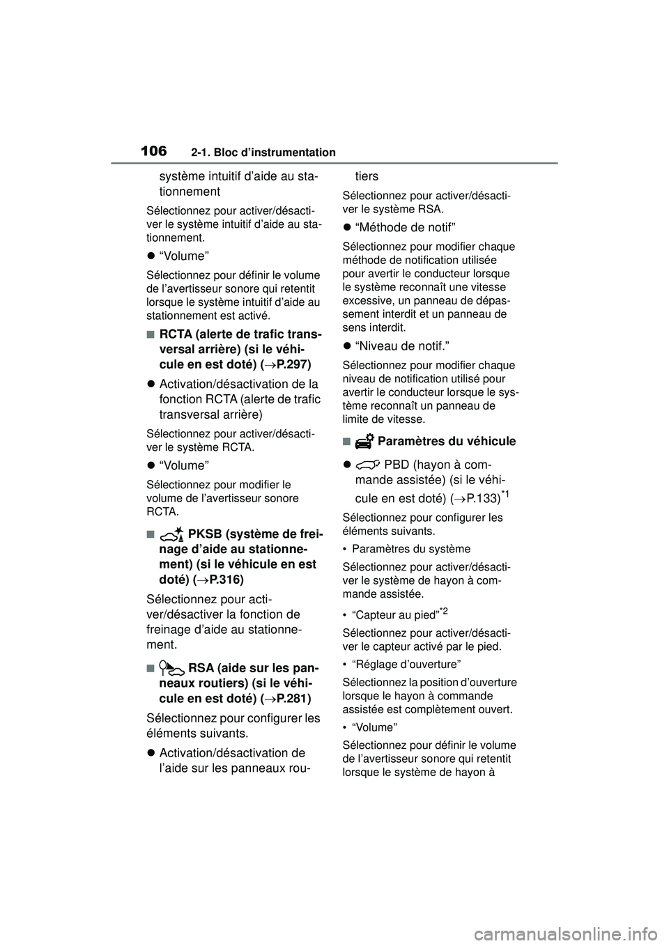 TOYOTA RAV4 2019 Manuel du propriétaire (in French) 1062-1. Bloc d’instrumentation
système intuitif d’aide au sta-
tionnement
Sélectionnez pour activer/désacti-
ver le système intuitif d’aide au sta-
tionnement.
“Volume”
Sélectionnez TOYOTA RAV4 2019 Manuel du propriétaire (in French) 1062-1. Bloc d’instrumentation
système intuitif d’aide au sta-
tionnement
Sélectionnez pour activer/désacti-
ver le système intuitif d’aide au sta-
tionnement.
“Volume”
Sélectionnez