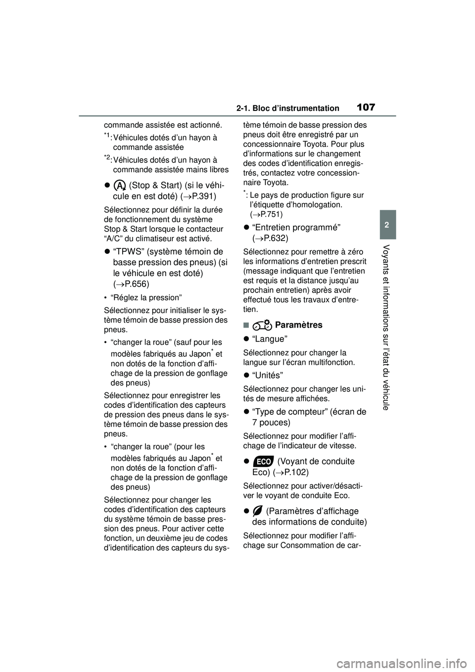 TOYOTA RAV4 2019 Manuel du propriétaire (in French) 1072-1. Bloc d’instrumentation
2
Voyants et informations sur l’état du véhicule
commande assistée est actionné.
*1: Véhicules dotés d’un hayon à commande assistée
*2: Véhicules dotés d TOYOTA RAV4 2019 Manuel du propriétaire (in French) 1072-1. Bloc d’instrumentation
2
Voyants et informations sur l’état du véhicule
commande assistée est actionné.
*1: Véhicules dotés d’un hayon à commande assistée
*2: Véhicules dotés d