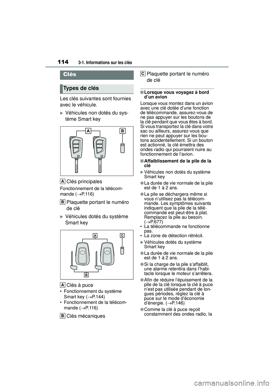 TOYOTA RAV4 2019 Manuel du propriétaire (in French) 1143-1. Informations sur les clés
3-1 .Informations sur les clés
Les clés suivantes sont fournies
avec le véhicule.
Véhicules non dotés du sys-
tème Smart keyClés principales
Fonctionnem TOYOTA RAV4 2019 Manuel du propriétaire (in French) 1143-1. Informations sur les clés
3-1 .Informations sur les clés
Les clés suivantes sont fournies
avec le véhicule.
Véhicules non dotés du sys-
tème Smart keyClés principales
Fonctionnem