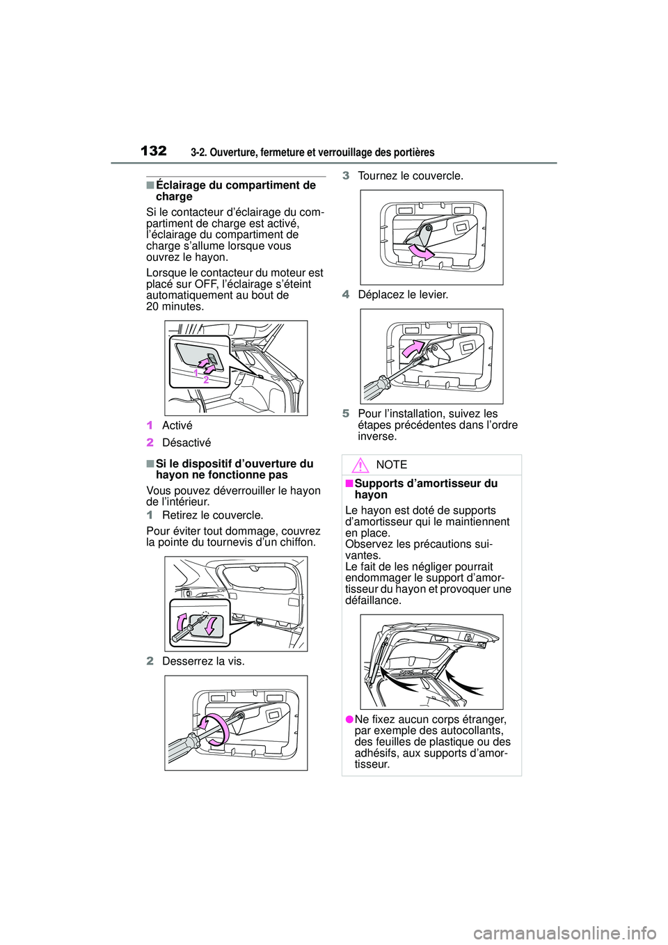 TOYOTA RAV4 2019  Manuel du propriétaire (in French) 1323-2. Ouverture, fermeture et verrouillage des portières
■Éclairage du compartiment de 
charge
Si le contacteur d’éclairage du com-
partiment de charge est activé, 
l’éclairage du compart