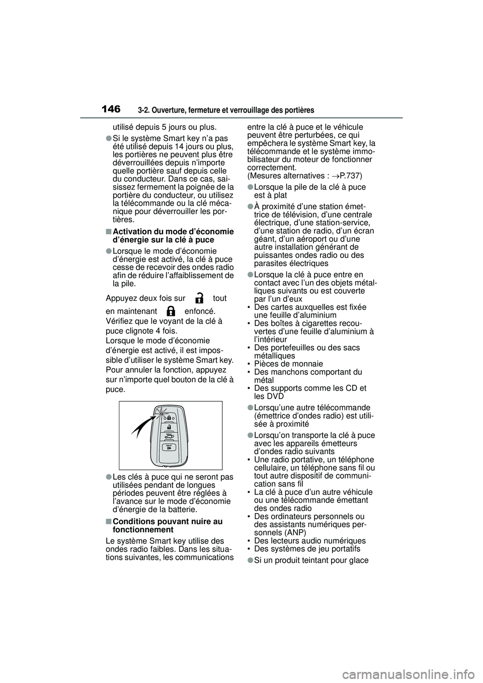 TOYOTA RAV4 2019 Manuel du propriétaire (in French) 1463-2. Ouverture, fermeture et verrouillage des portières
utilisé depuis 5 jours ou plus.
●Si le système Smart key n’a pas
été utilisé depuis 14 jours ou plus,
les portières ne peuvent p TOYOTA RAV4 2019 Manuel du propriétaire (in French) 1463-2. Ouverture, fermeture et verrouillage des portières
utilisé depuis 5 jours ou plus.
●Si le système Smart key n’a pas
été utilisé depuis 14 jours ou plus,
les portières ne peuvent p