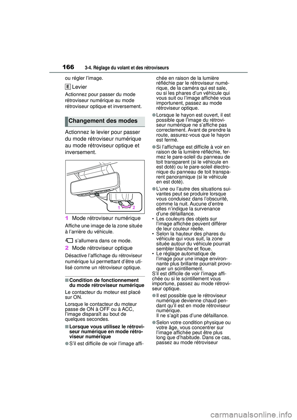 TOYOTA RAV4 2019  Manuel du propriétaire (in French) 1663-4. Réglage du volant et des rétroviseurs
ou régler l’image.
Levier
Actionnez pour passer du mode 
rétroviseur numérique au mode 
rétroviseur optique et inversement.
Actionnez le levier po