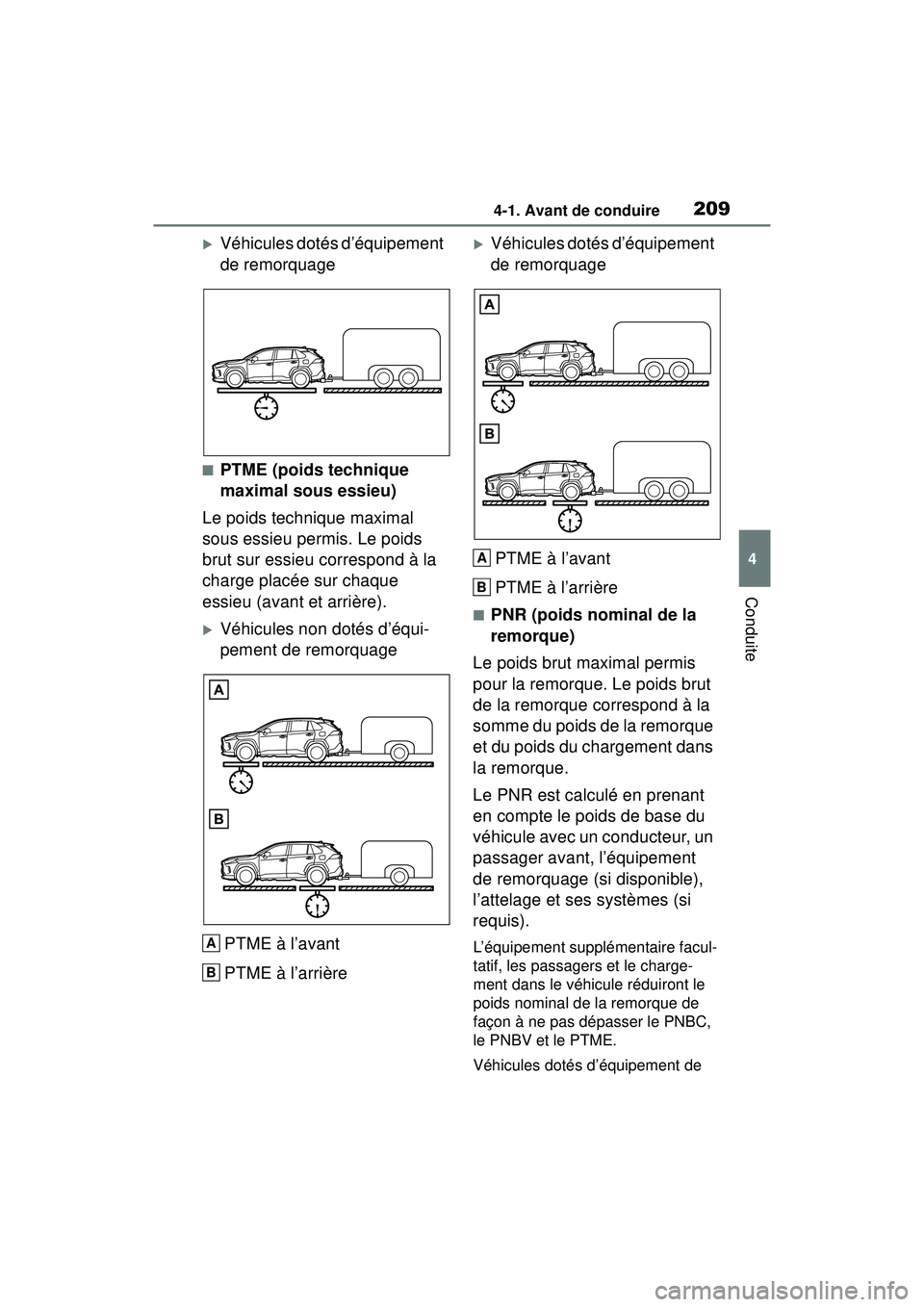 TOYOTA RAV4 2019 Manuel du propriétaire (in French) 2094-1. Avant de conduire
4
Conduite
Véhicules dotés d’équipement
de remorquage
■PTME (poids technique
maximal sous essieu)
Le poids technique maximal
sous essieu permis. Le poids
brut s TOYOTA RAV4 2019 Manuel du propriétaire (in French) 2094-1. Avant de conduire
4
Conduite
Véhicules dotés d’équipement
de remorquage
■PTME (poids technique
maximal sous essieu)
Le poids technique maximal
sous essieu permis. Le poids
brut s