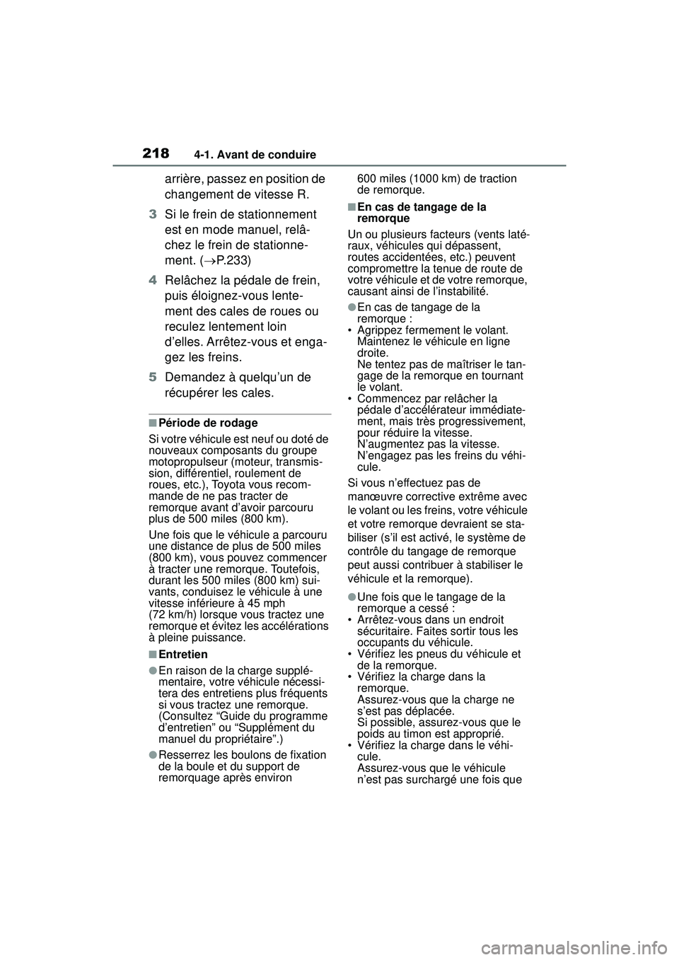 TOYOTA RAV4 2019 Manuel du propriétaire (in French) 2184-1. Avant de conduire
arrière, passez en position de
changement de vitesse R.
3 Si le frein de stationnement
est en mode manuel, relâ-
chez le frein de stationne-
ment. ( P.233)
4 Relâchez TOYOTA RAV4 2019 Manuel du propriétaire (in French) 2184-1. Avant de conduire
arrière, passez en position de
changement de vitesse R.
3 Si le frein de stationnement
est en mode manuel, relâ-
chez le frein de stationne-
ment. ( P.233)
4 Relâchez
