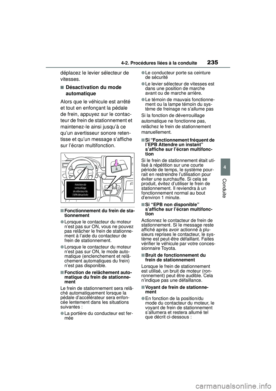 TOYOTA RAV4 2019 Manuel du propriétaire (in French) 2354-2. Procédures liées à la conduite
4
Conduite
déplacez le levier sélecteur de
vitesses.
■Désactivation du mode
automatique
Alors que le véhicule est arrêté
et tout en enfonçant la p TOYOTA RAV4 2019 Manuel du propriétaire (in French) 2354-2. Procédures liées à la conduite
4
Conduite
déplacez le levier sélecteur de
vitesses.
■Désactivation du mode
automatique
Alors que le véhicule est arrêté
et tout en enfonçant la p