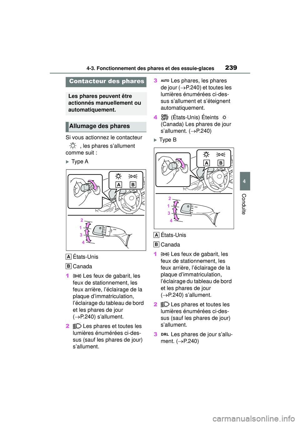 TOYOTA RAV4 2019 Manuel du propriétaire (in French) 2394-3. Fonctionnement des phares et des essuie-glaces
4
Conduite
4-3 .Fo nction nement des phares et des ess uie -glac es
Si vous actionnez le contacteur , les phares s’allument
comme suit :
Ty TOYOTA RAV4 2019 Manuel du propriétaire (in French) 2394-3. Fonctionnement des phares et des essuie-glaces
4
Conduite
4-3 .Fo nction nement des phares et des ess uie -glac es
Si vous actionnez le contacteur , les phares s’allument
comme suit :
Ty