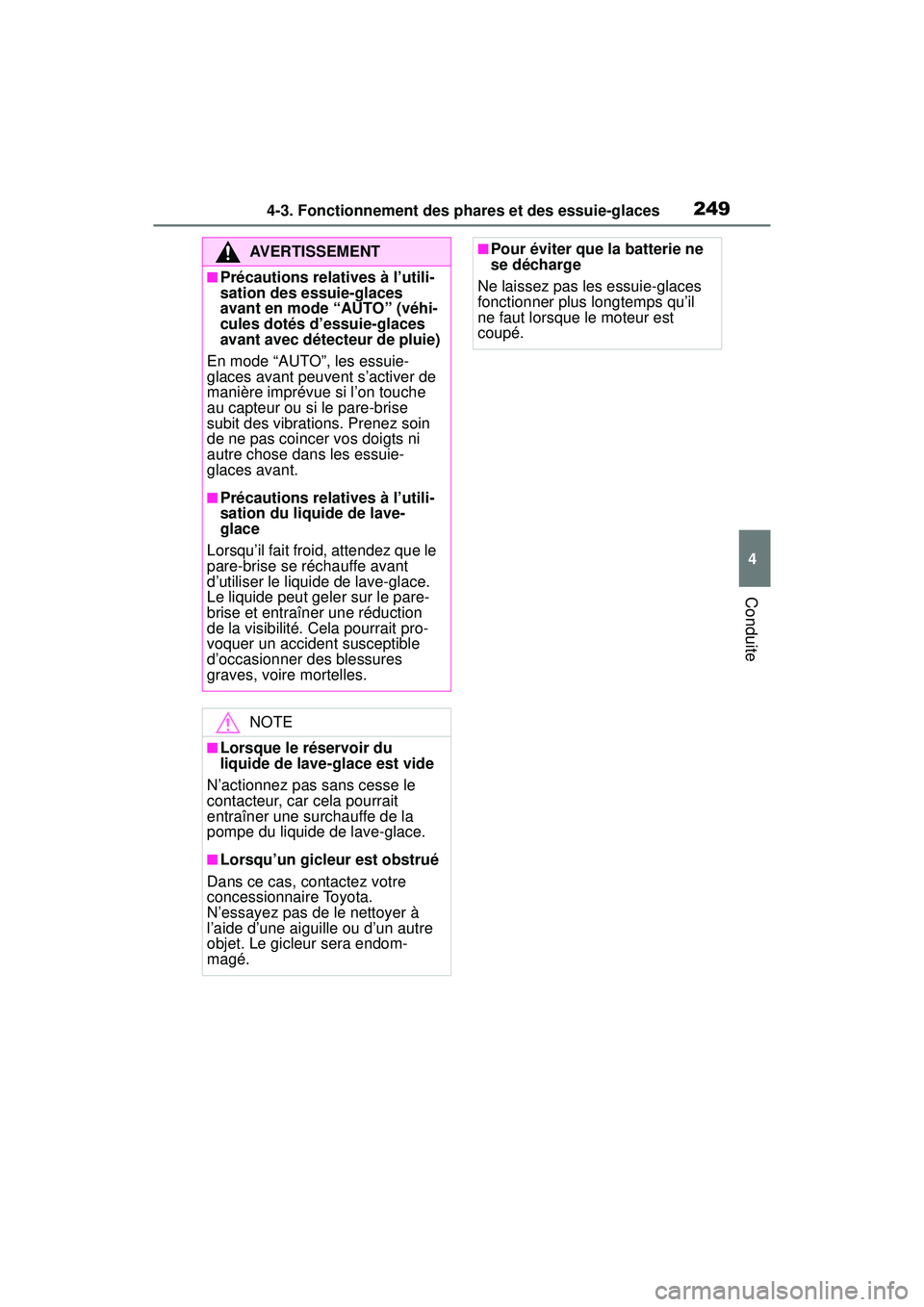 TOYOTA RAV4 2019 Manuel du propriétaire (in French) 2494-3. Fonctionnement des phares et des essuie-glaces
4
Conduite
AVERTISSEMENT
■Précautions relatives à l’utili-
sation des essuie-glaces
avant en mode “AUTO” (véhi-
cules dotés d’essu TOYOTA RAV4 2019 Manuel du propriétaire (in French) 2494-3. Fonctionnement des phares et des essuie-glaces
4
Conduite
AVERTISSEMENT
■Précautions relatives à l’utili-
sation des essuie-glaces
avant en mode “AUTO” (véhi-
cules dotés d’essu
