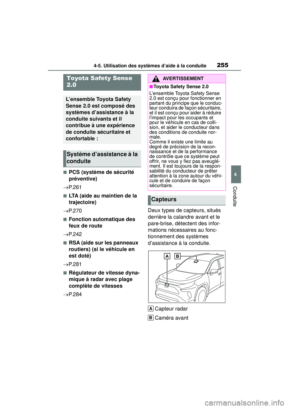 TOYOTA RAV4 2019 Manuel du propriétaire (in French) 2554-5. Utilisation des systèmes d’aide à la conduite
4
Conduite
4-5 .Utilisatio n d es sys tèmes d ’aide à la condu ite
■PCS (système de sécurité
préventive)
P. 2 6 1
■LTA (aide TOYOTA RAV4 2019 Manuel du propriétaire (in French) 2554-5. Utilisation des systèmes d’aide à la conduite
4
Conduite
4-5 .Utilisatio n d es sys tèmes d ’aide à la condu ite
■PCS (système de sécurité
préventive)
P. 2 6 1
■LTA (aide