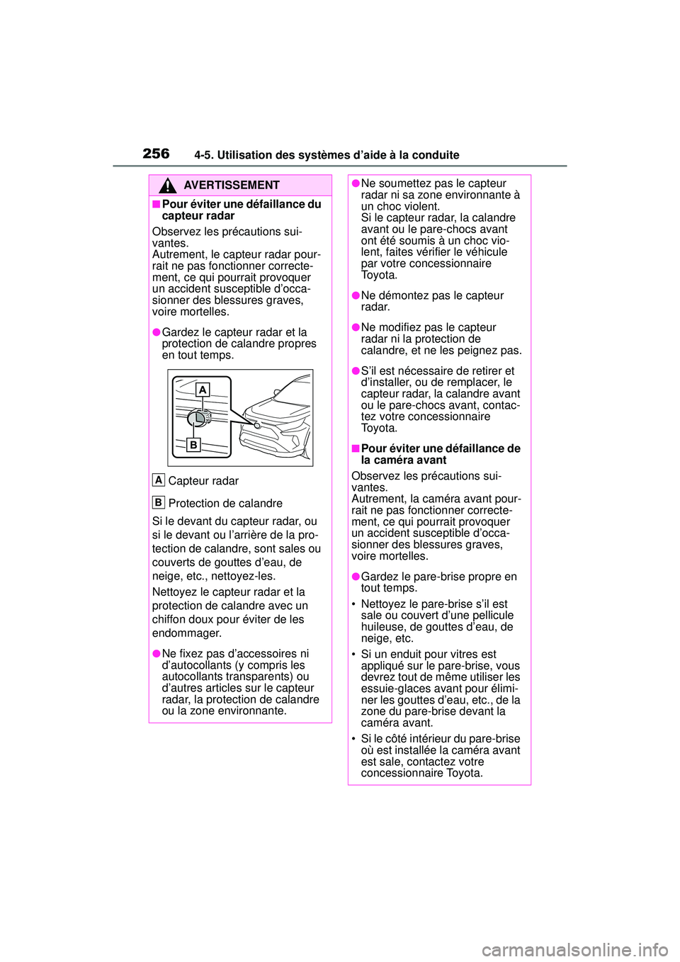 TOYOTA RAV4 2019 Manuel du propriétaire (in French) 2564-5. Utilisation des systèmes d’aide à la conduite
AVERTISSEMENT
■Pour éviter une défaillance du
capteur radar
Observez les précautions sui-
vantes.
Autrement, le capteur radar pour-
rait TOYOTA RAV4 2019 Manuel du propriétaire (in French) 2564-5. Utilisation des systèmes d’aide à la conduite
AVERTISSEMENT
■Pour éviter une défaillance du
capteur radar
Observez les précautions sui-
vantes.
Autrement, le capteur radar pour-
rait