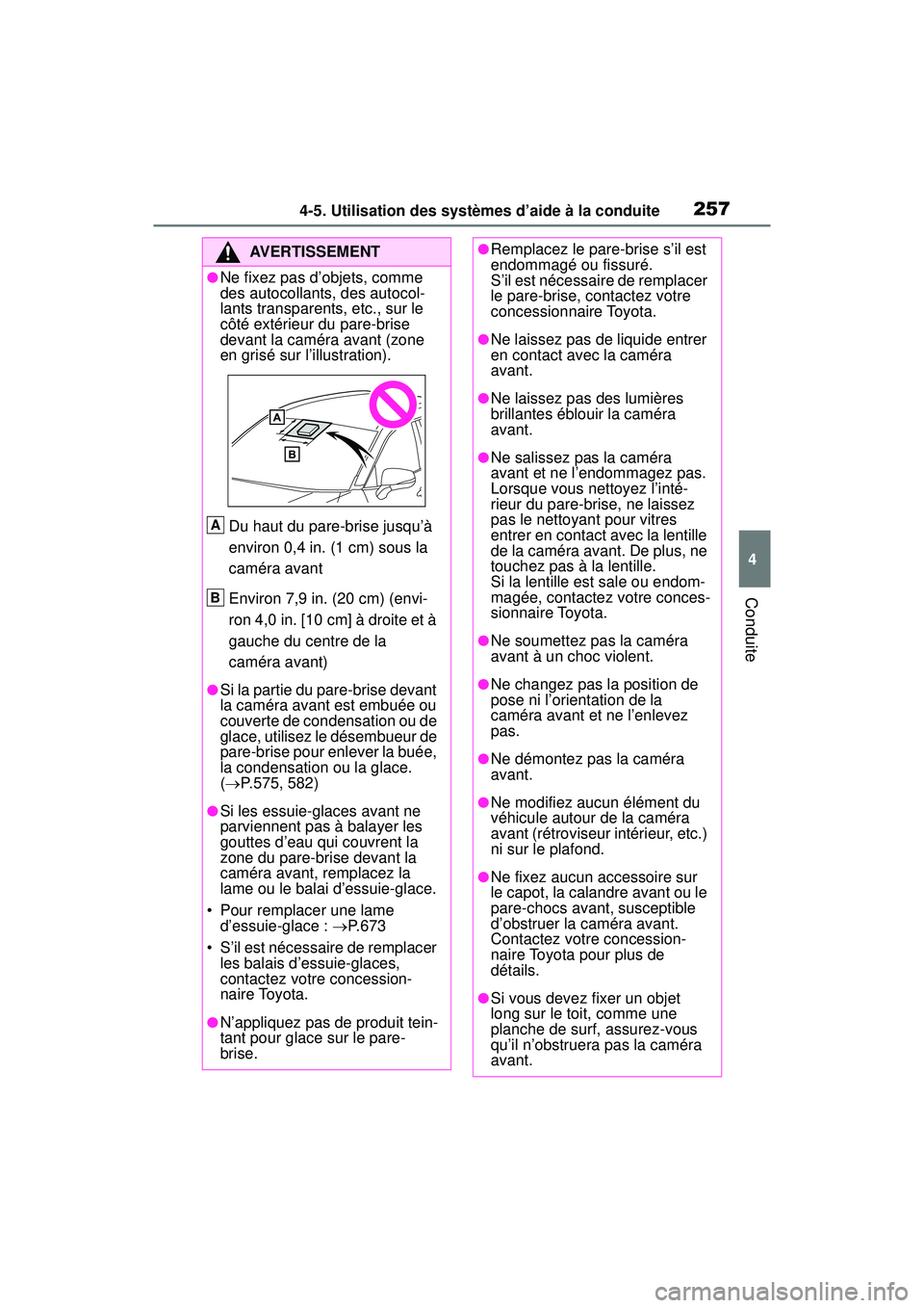TOYOTA RAV4 2019 Manuel du propriétaire (in French) 2574-5. Utilisation des systèmes d’aide à la conduite
4
Conduite
AVERTISSEMENT
●Ne fixez pas d’objets, comme
des autocollants, des autocol-
lants transparents, etc., sur le
côté extérieur TOYOTA RAV4 2019 Manuel du propriétaire (in French) 2574-5. Utilisation des systèmes d’aide à la conduite
4
Conduite
AVERTISSEMENT
●Ne fixez pas d’objets, comme
des autocollants, des autocol-
lants transparents, etc., sur le
côté extérieur