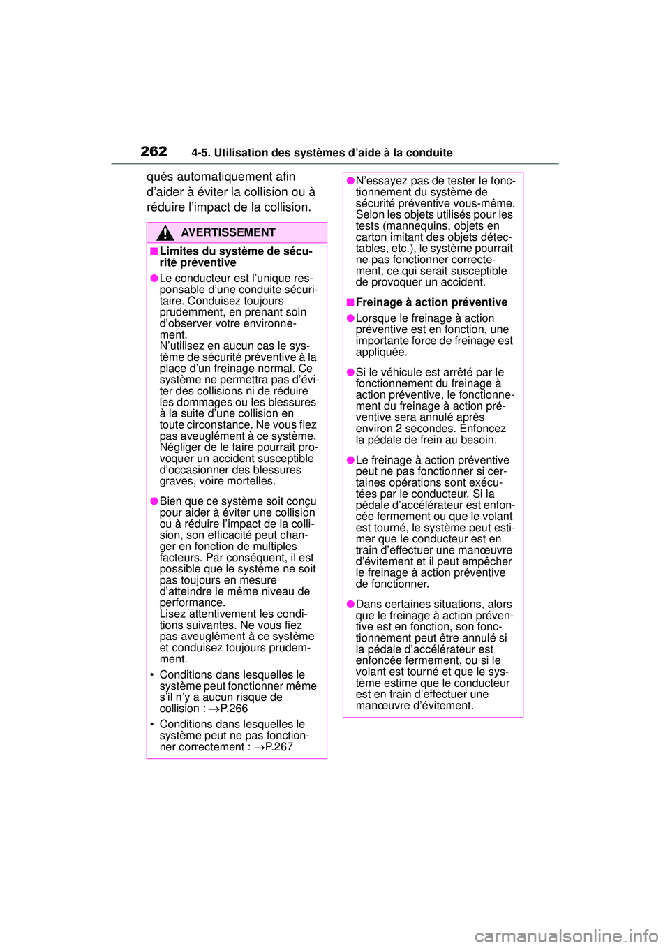 TOYOTA RAV4 2019 Manuel du propriétaire (in French) 2624-5. Utilisation des systèmes d’aide à la conduite
qués automatiquement afin
d’aider à éviter la collision ou à
réduire l’impact de la collision.
AVERTISSEMENT
■Limites du système TOYOTA RAV4 2019 Manuel du propriétaire (in French) 2624-5. Utilisation des systèmes d’aide à la conduite
qués automatiquement afin
d’aider à éviter la collision ou à
réduire l’impact de la collision.
AVERTISSEMENT
■Limites du système