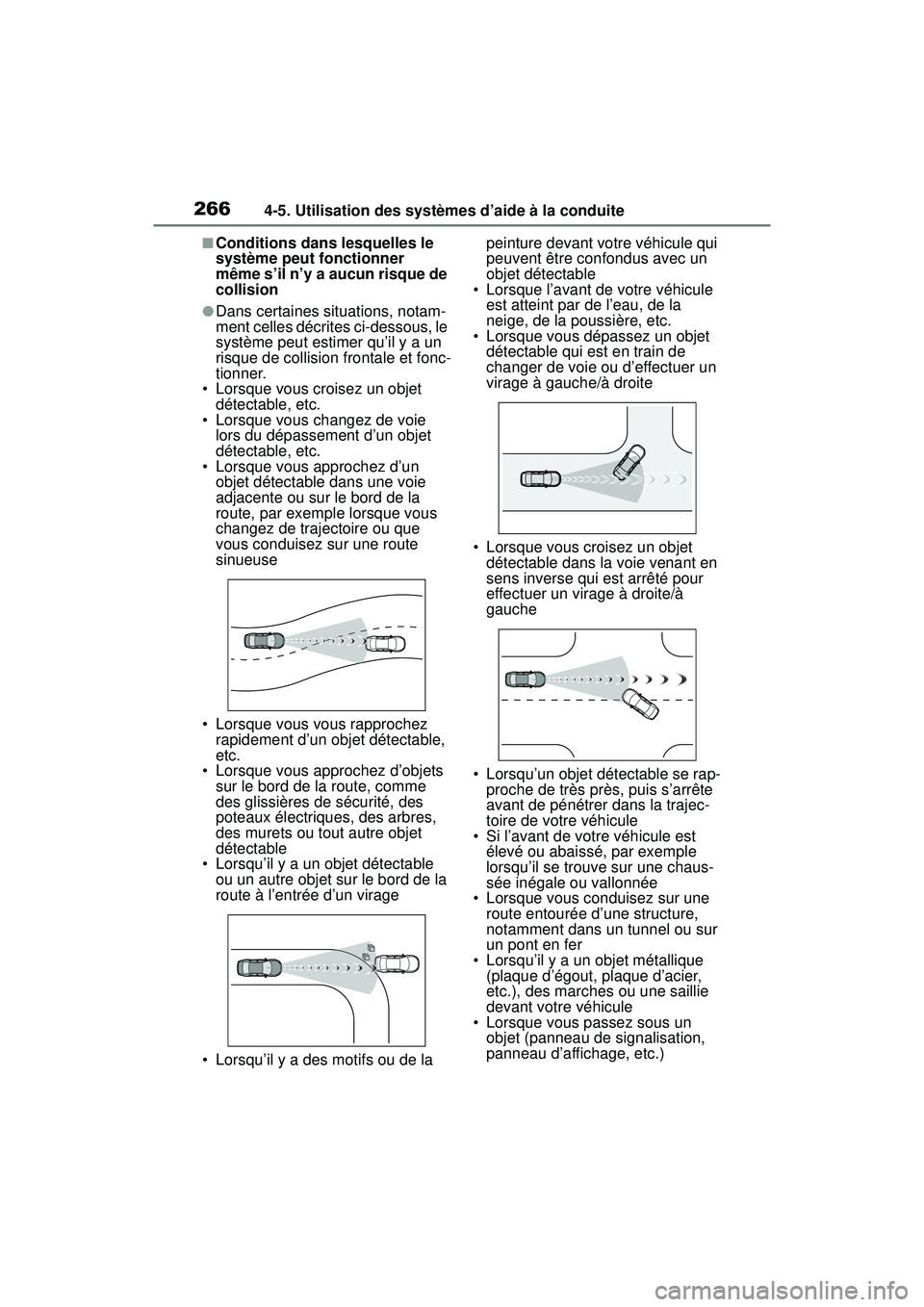 TOYOTA RAV4 2019  Manuel du propriétaire (in French) 2664-5. Utilisation des systèmes d’aide à la conduite
■Conditions dans lesquelles le 
système peut fonctionner 
même s’il n’y a aucun risque de 
collision
●Dans certaines situations, not