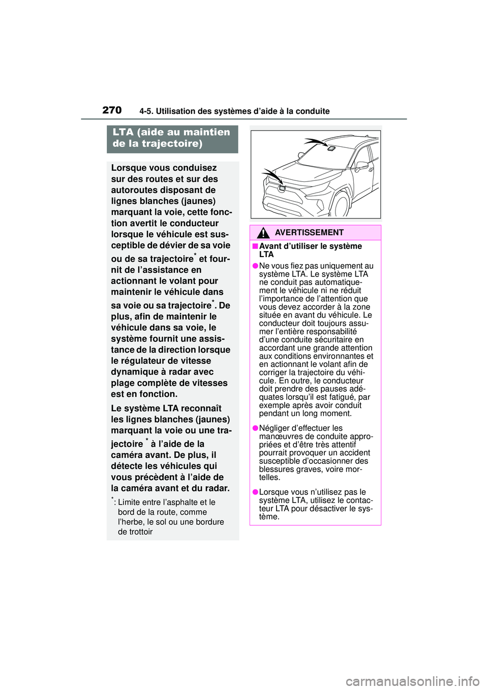 TOYOTA RAV4 2019 Manuel du propriétaire (in French) 2704-5. Utilisation des systèmes d’aide à la conduite
LTA (aide au maintien
de la trajectoire)
Lorsque vous conduisez
sur des routes et sur des
autoroutes disposant de
lignes blanches (jaunes) TOYOTA RAV4 2019 Manuel du propriétaire (in French) 2704-5. Utilisation des systèmes d’aide à la conduite
LTA (aide au maintien
de la trajectoire)
Lorsque vous conduisez
sur des routes et sur des
autoroutes disposant de
lignes blanches (jaunes)