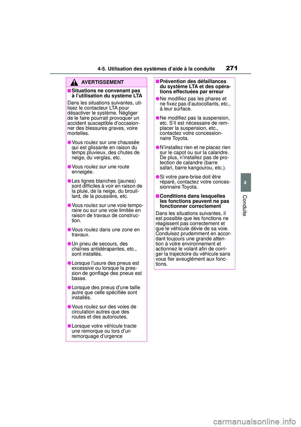 TOYOTA RAV4 2019 Manuel du propriétaire (in French) 2714-5. Utilisation des systèmes d’aide à la conduite
4
Conduite
AVERTISSEMENT
■Situations ne convenant pas
à l’utilisation du système LTA
Dans les situations suivantes, uti-
lisez le conta TOYOTA RAV4 2019 Manuel du propriétaire (in French) 2714-5. Utilisation des systèmes d’aide à la conduite
4
Conduite
AVERTISSEMENT
■Situations ne convenant pas
à l’utilisation du système LTA
Dans les situations suivantes, uti-
lisez le conta