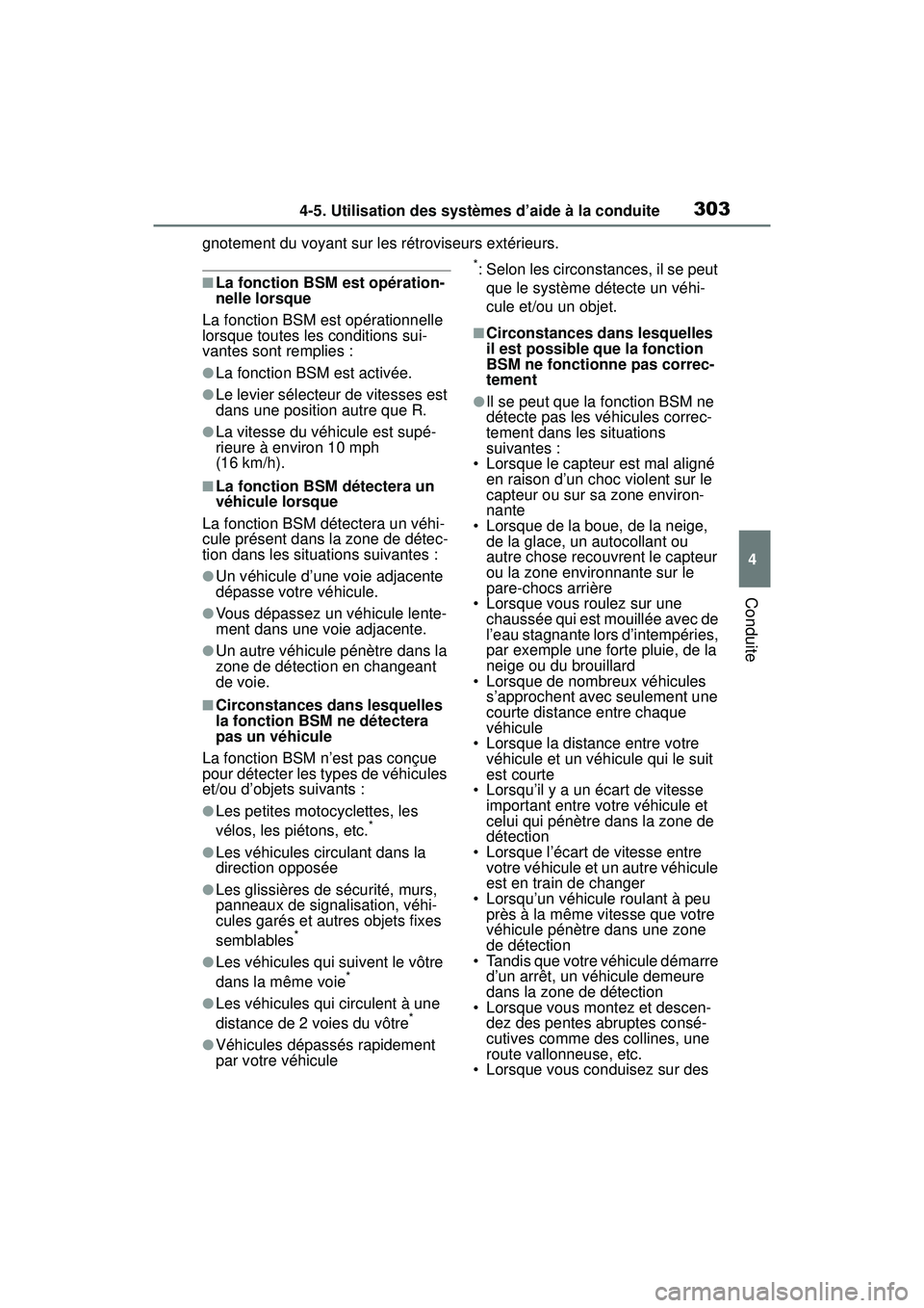 TOYOTA RAV4 2019  Manuel du propriétaire (in French) 3034-5. Utilisation des systèmes d’aide à la conduite
4
Conduite
gnotement du voyant sur les rétroviseurs extérieurs.
■La fonction BSM est opération-
nelle lorsque
La fonction BSM est opérat