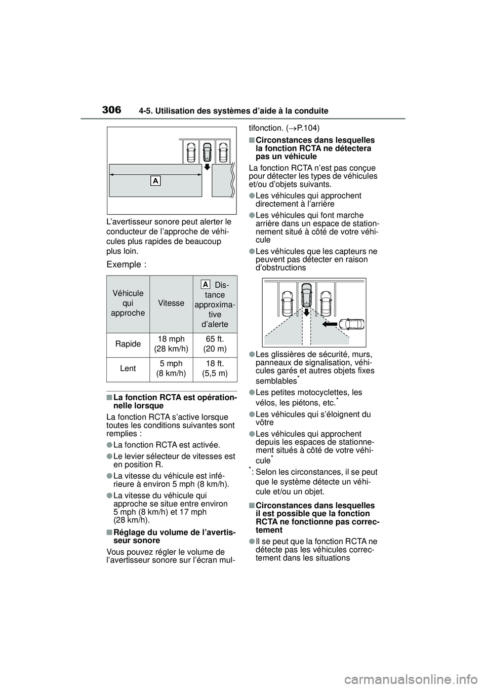 TOYOTA RAV4 2019  Manuel du propriétaire (in French) 3064-5. Utilisation des systèmes d’aide à la conduite
L’avertisseur sonore peut alerter le 
conducteur de l’approche de véhi-
cules plus rapides de beaucoup 
plus loin.
Exemple :
■La foncti