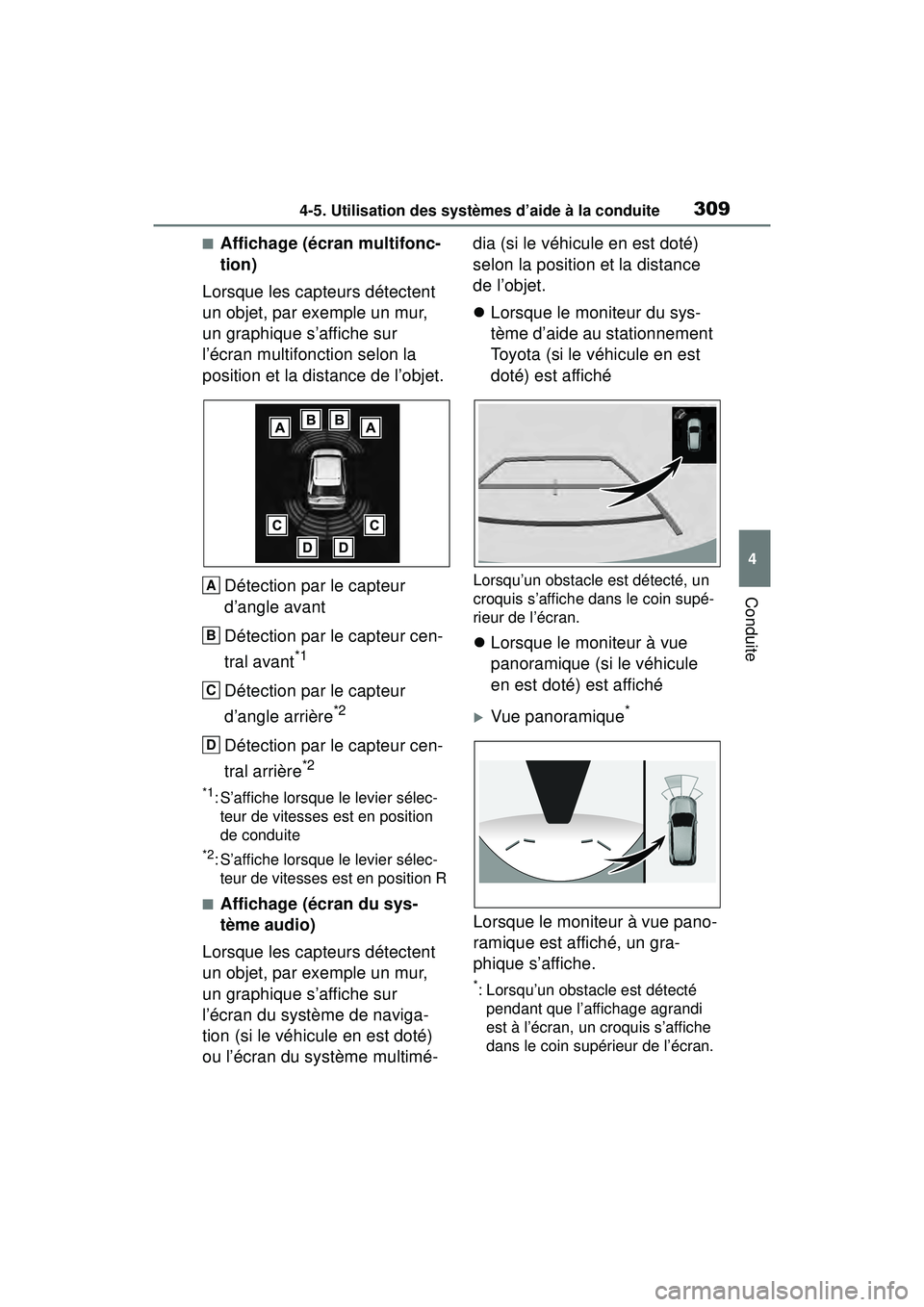 TOYOTA RAV4 2019  Manuel du propriétaire (in French) 3094-5. Utilisation des systèmes d’aide à la conduite
4
Conduite
■Affichage (écran multifonc-
tion)
Lorsque les capteurs détectent 
un objet, par exemple un mur, 
un graphique s’affiche sur 