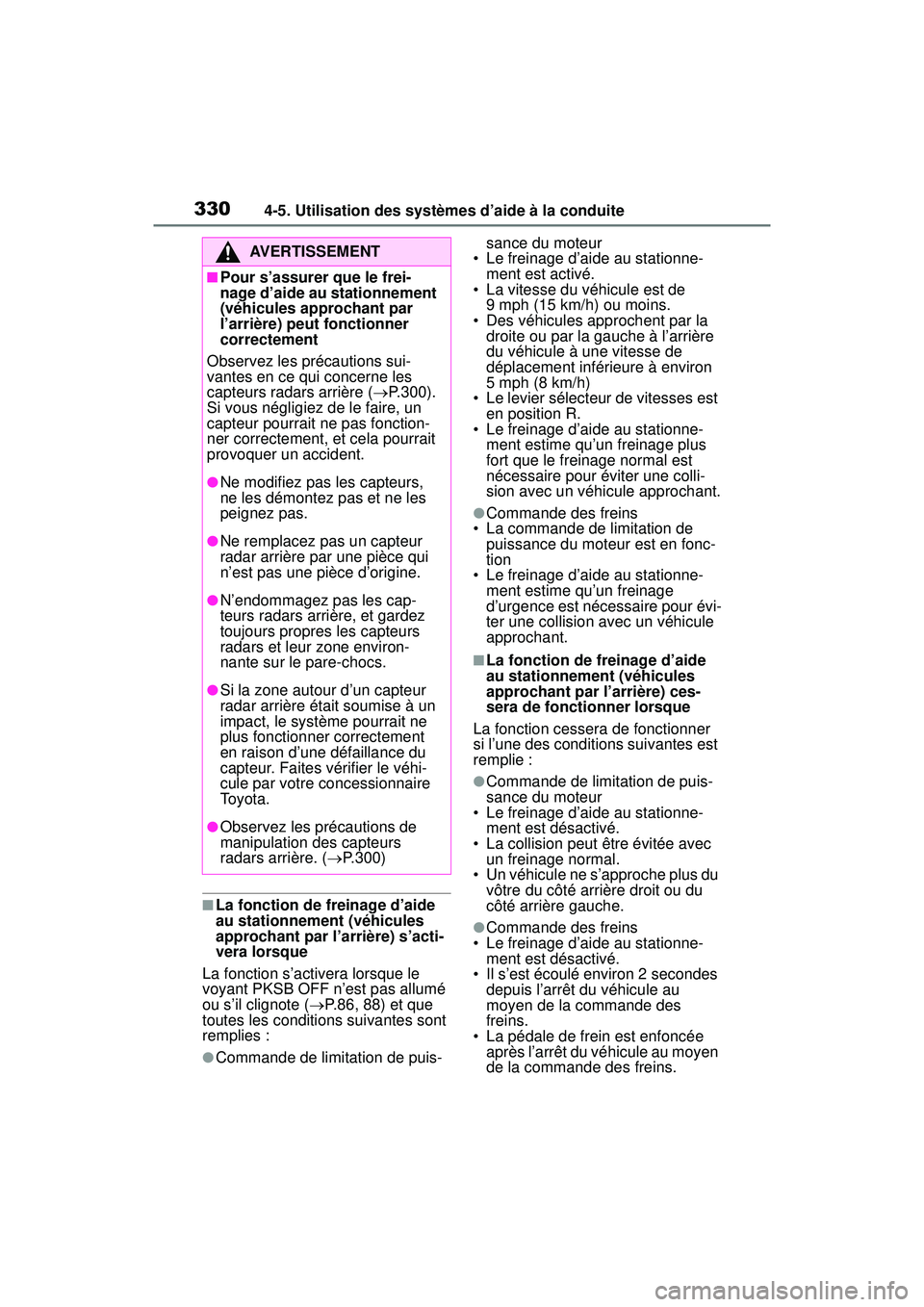 TOYOTA RAV4 2019 Manuel du propriétaire (in French) 3304-5. Utilisation des systèmes d’aide à la conduite
■La fonction de freinage d’aide
au stationnement (véhicules
approchant par l’arrière) s’acti-
vera lorsque
La fonction s’activer TOYOTA RAV4 2019 Manuel du propriétaire (in French) 3304-5. Utilisation des systèmes d’aide à la conduite
■La fonction de freinage d’aide
au stationnement (véhicules
approchant par l’arrière) s’acti-
vera lorsque
La fonction s’activer