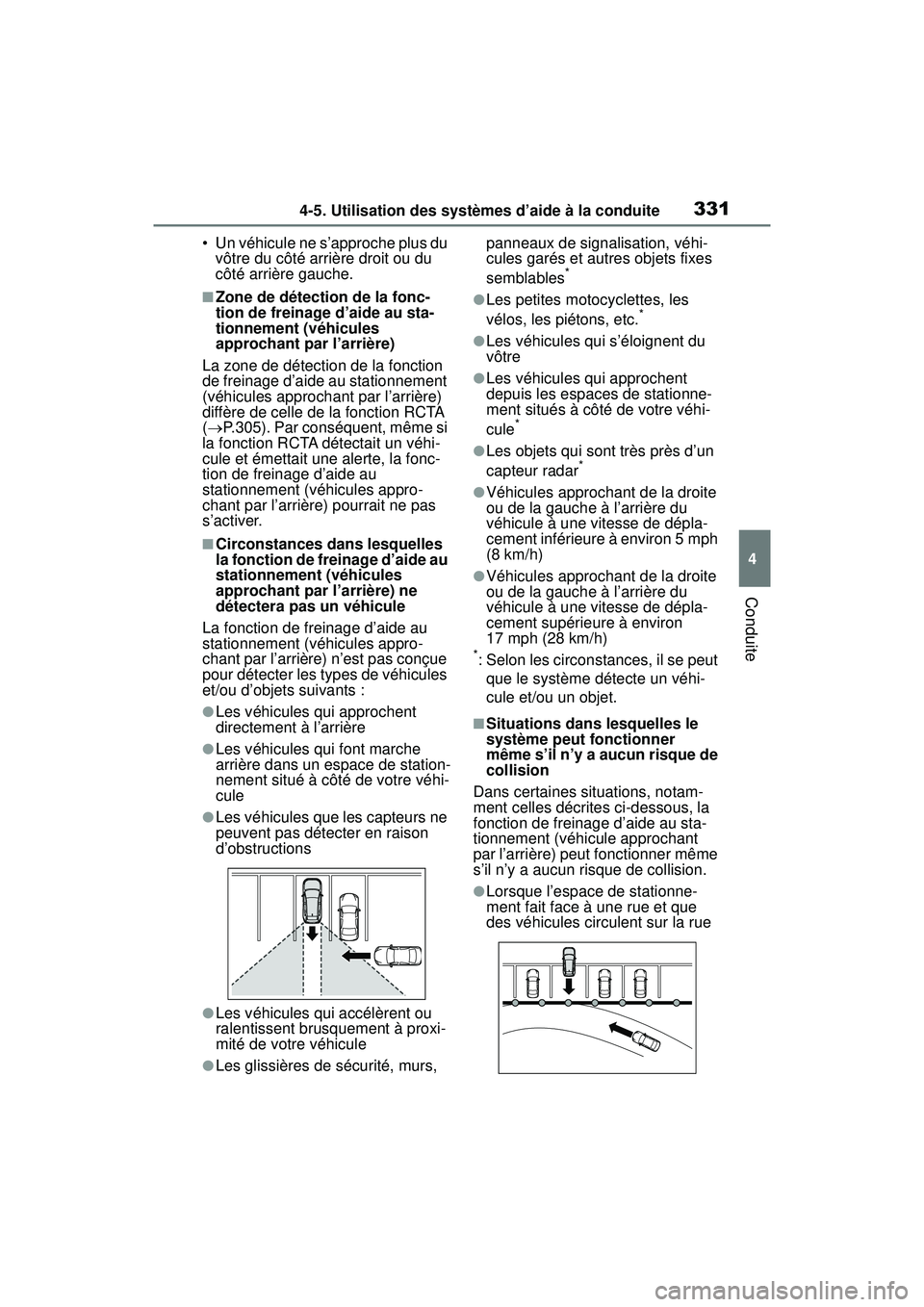 TOYOTA RAV4 2019 Manuel du propriétaire (in French) 3314-5. Utilisation des systèmes d’aide à la conduite
4
Conduite
• Un véhicule ne s’approche plus du vôtre du côté arrière droit ou du
côté arrière gauche.
■Zone de détection de la TOYOTA RAV4 2019 Manuel du propriétaire (in French) 3314-5. Utilisation des systèmes d’aide à la conduite
4
Conduite
• Un véhicule ne s’approche plus du vôtre du côté arrière droit ou du
côté arrière gauche.
■Zone de détection de la