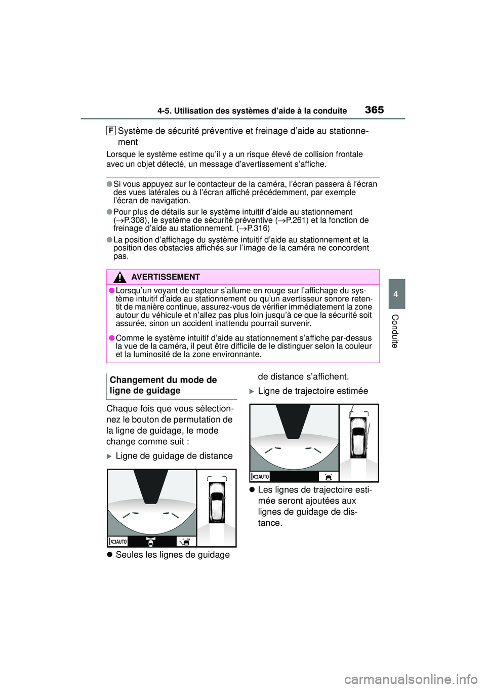 TOYOTA RAV4 2019  Manuel du propriétaire (in French) 3654-5. Utilisation des systèmes d’aide à la conduite
4
Conduite
Système de sécurité préventive et freinage d’aide au stationne-
ment
Lorsque le système estime qu’il y a un risque élevé