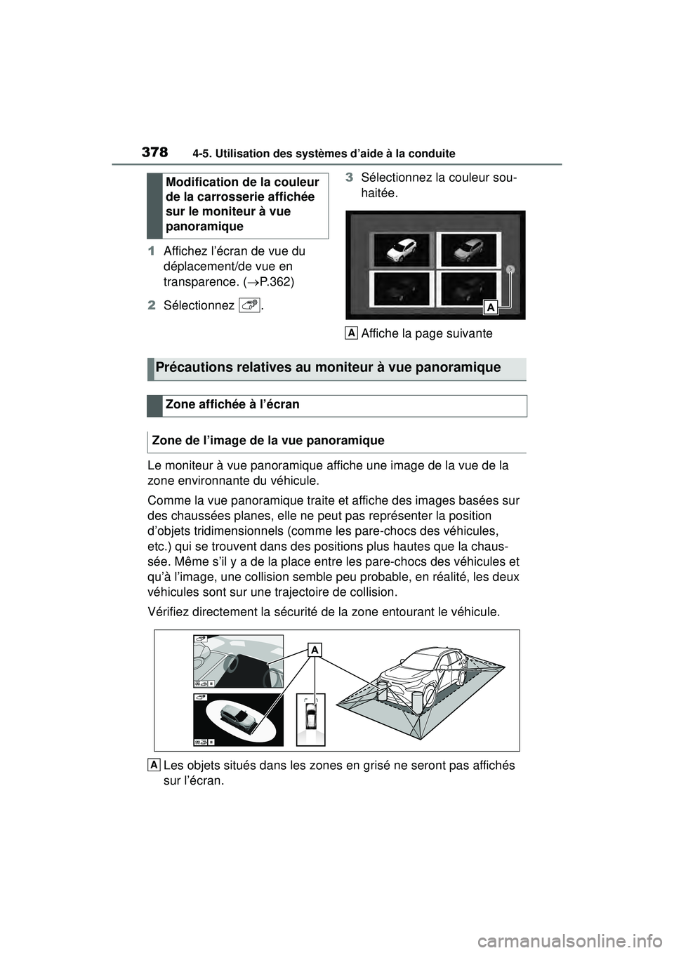 TOYOTA RAV4 2019  Manuel du propriétaire (in French) 3784-5. Utilisation des systèmes d’aide à la conduite
1Affichez l’écran de vue du 
déplacement/de vue en 
transparence. ( P. 3 6 2 )
2 Sélectionnez . 3
Sélectionnez la couleur sou-
haité