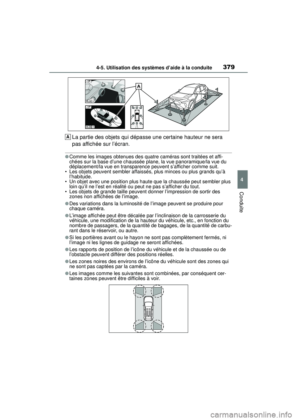 TOYOTA RAV4 2019 Manuel du propriétaire (in French) 3794-5. Utilisation des systèmes d’aide à la conduite
4
Conduite
La partie des objets qui dépasse une certaine hauteur ne sera
pas affichée sur l’écran.
●Comme les images obtenues des quat TOYOTA RAV4 2019 Manuel du propriétaire (in French) 3794-5. Utilisation des systèmes d’aide à la conduite
4
Conduite
La partie des objets qui dépasse une certaine hauteur ne sera
pas affichée sur l’écran.
●Comme les images obtenues des quat