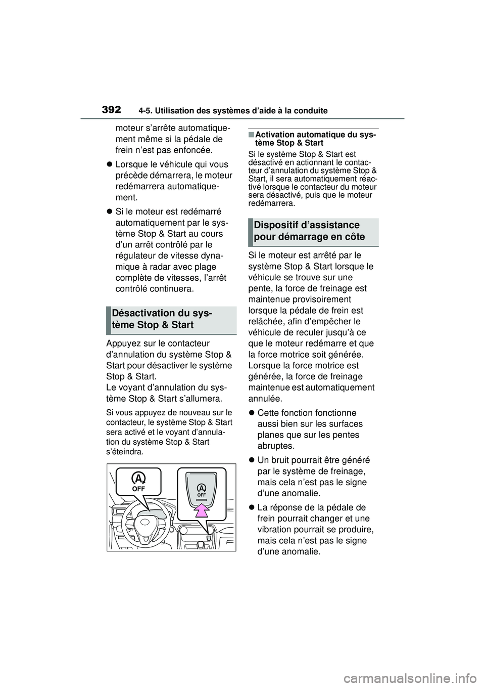 TOYOTA RAV4 2019 Manuel du propriétaire (in French) 3924-5. Utilisation des systèmes d’aide à la conduite
moteur s’arrête automatique-
ment même si la pédale de
frein n’est pas enfoncée.
Lorsque le véhicule qui vous
précède démarr TOYOTA RAV4 2019 Manuel du propriétaire (in French) 3924-5. Utilisation des systèmes d’aide à la conduite
moteur s’arrête automatique-
ment même si la pédale de
frein n’est pas enfoncée.
Lorsque le véhicule qui vous
précède démarr