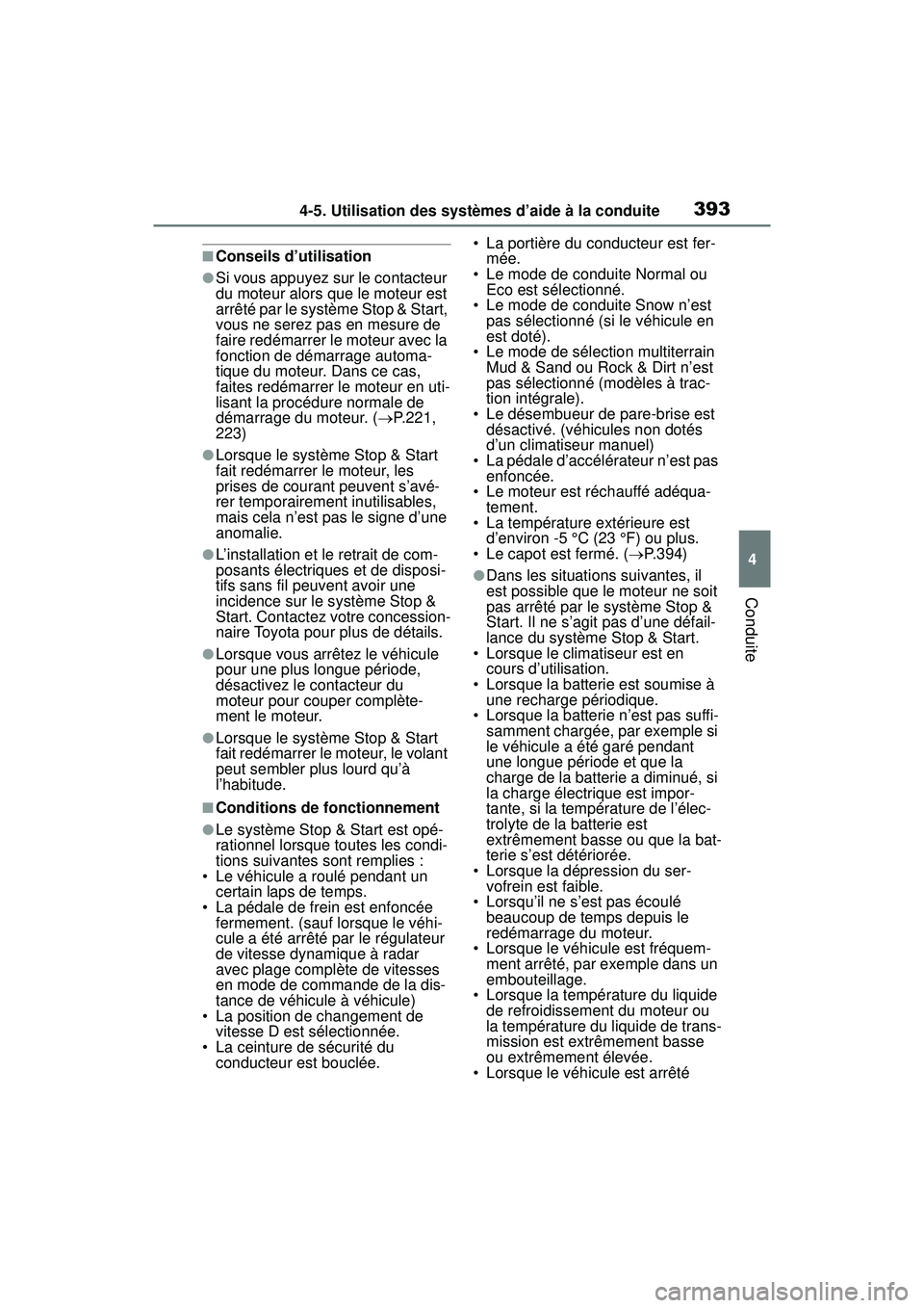 TOYOTA RAV4 2019 Manuel du propriétaire (in French) 3934-5. Utilisation des systèmes d’aide à la conduite
4
Conduite
■Conseils d’utilisation
●Si vous appuyez sur le contacteur
du moteur alors que le moteur est
arrêté par le système Stop TOYOTA RAV4 2019 Manuel du propriétaire (in French) 3934-5. Utilisation des systèmes d’aide à la conduite
4
Conduite
■Conseils d’utilisation
●Si vous appuyez sur le contacteur
du moteur alors que le moteur est
arrêté par le système Stop