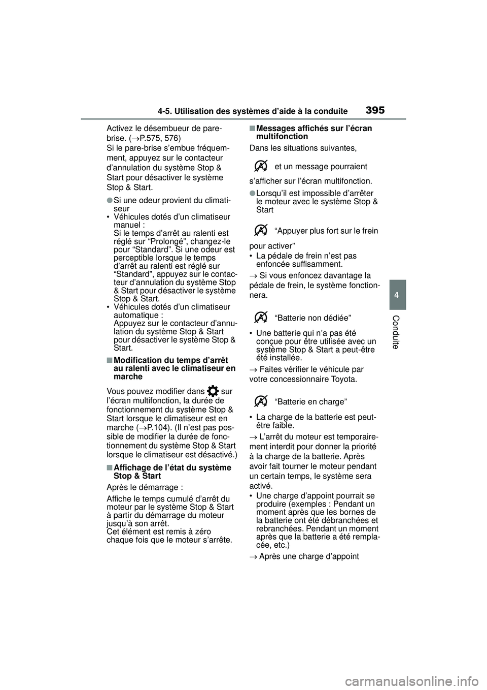 TOYOTA RAV4 2019 Manuel du propriétaire (in French) 3954-5. Utilisation des systèmes d’aide à la conduite
4
Conduite
Activez le désembueur de pare-
brise. (P.575, 576)
Si le pare-brise s’embue fréquem-
ment, appuyez sur le contacteur
d’an TOYOTA RAV4 2019 Manuel du propriétaire (in French) 3954-5. Utilisation des systèmes d’aide à la conduite
4
Conduite
Activez le désembueur de pare-
brise. (P.575, 576)
Si le pare-brise s’embue fréquem-
ment, appuyez sur le contacteur
d’an