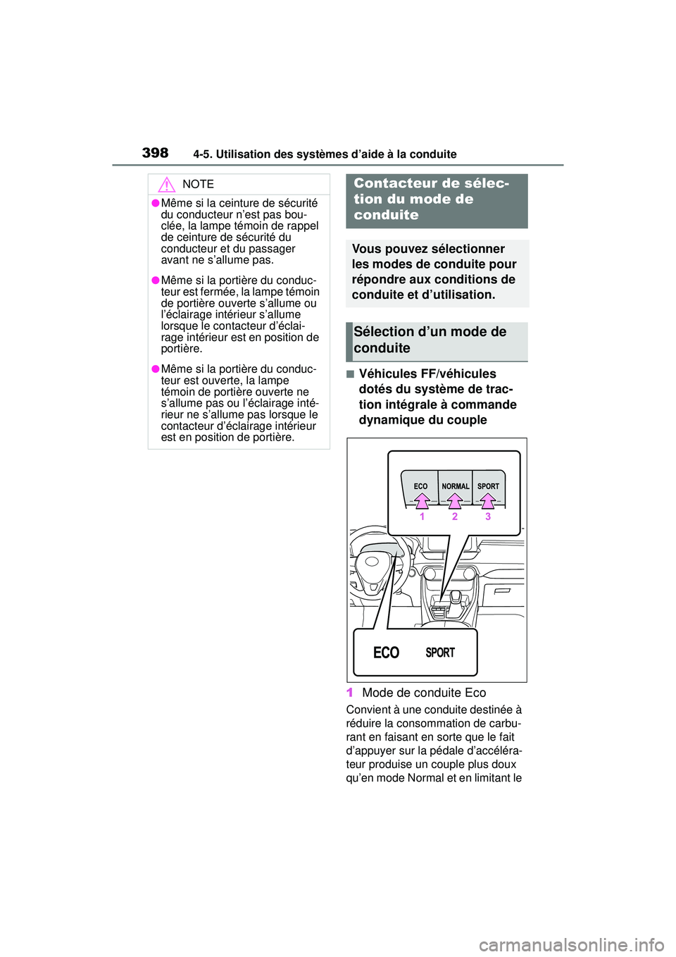 TOYOTA RAV4 2019 Manuel du propriétaire (in French) 3984-5. Utilisation des systèmes d’aide à la conduite
■Véhicules FF/véhicules
dotés du système de trac-
tion intégrale à commande
dynamique du couple
1 Mode de conduite Eco
Convient à u TOYOTA RAV4 2019 Manuel du propriétaire (in French) 3984-5. Utilisation des systèmes d’aide à la conduite
■Véhicules FF/véhicules
dotés du système de trac-
tion intégrale à commande
dynamique du couple
1 Mode de conduite Eco
Convient à u