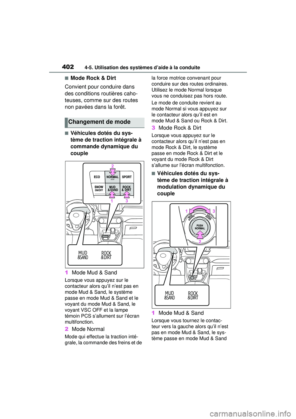 TOYOTA RAV4 2019 Manuel du propriétaire (in French) 4024-5. Utilisation des systèmes d’aide à la conduite
■Mode Rock & Dirt
Convient pour conduire dans
des conditions routières caho-
teuses, comme sur des routes
non pavées dans la forêt.
■ TOYOTA RAV4 2019 Manuel du propriétaire (in French) 4024-5. Utilisation des systèmes d’aide à la conduite
■Mode Rock & Dirt
Convient pour conduire dans
des conditions routières caho-
teuses, comme sur des routes
non pavées dans la forêt.
■