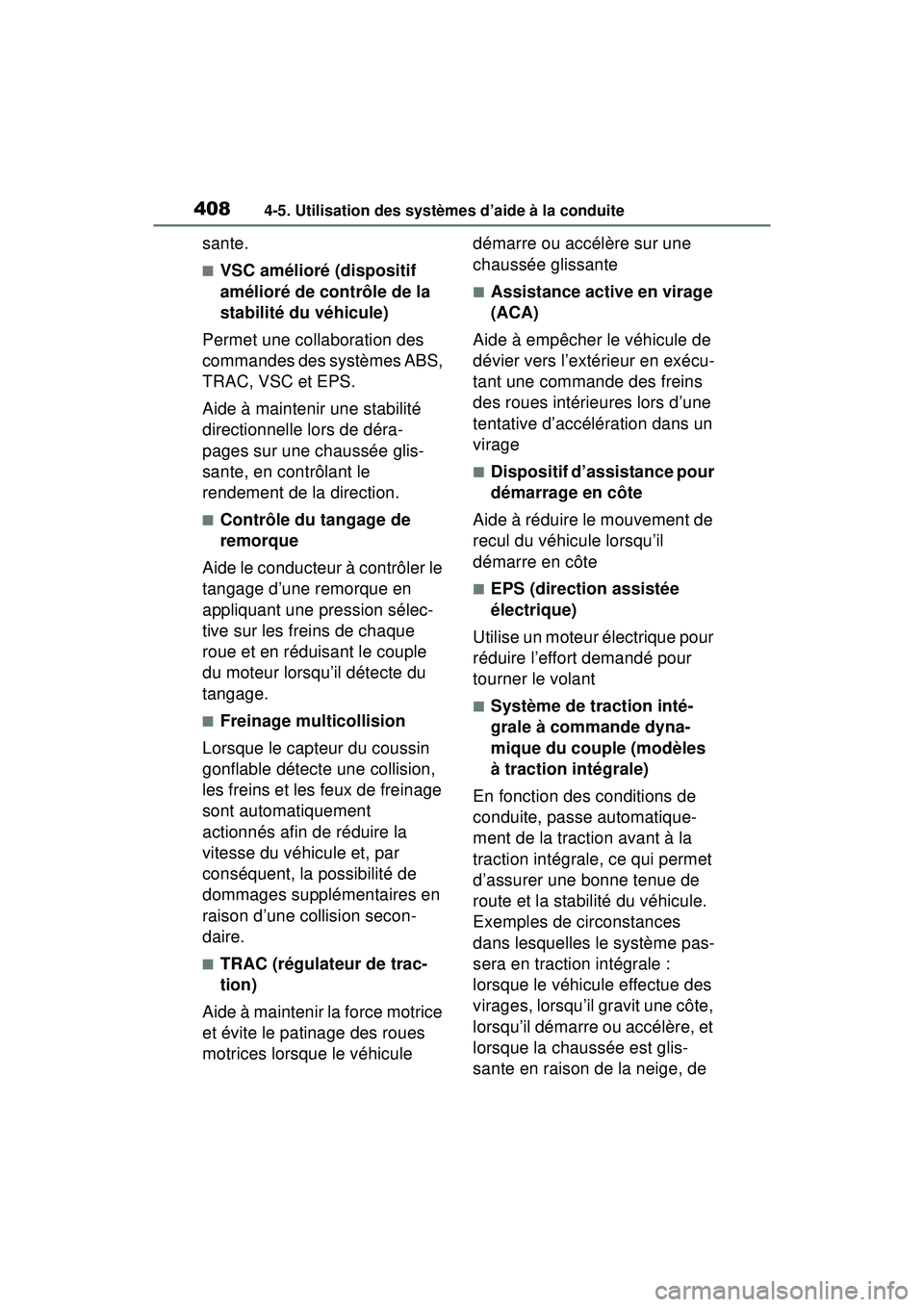 TOYOTA RAV4 2019 Manuel du propriétaire (in French) 4084-5. Utilisation des systèmes d’aide à la conduite
sante.
■VSC amélioré (dispositif
amélioré de contrôle de la
stabilité du véhicule)
Permet une collaboration des
commandes des syst TOYOTA RAV4 2019 Manuel du propriétaire (in French) 4084-5. Utilisation des systèmes d’aide à la conduite
sante.
■VSC amélioré (dispositif
amélioré de contrôle de la
stabilité du véhicule)
Permet une collaboration des
commandes des syst