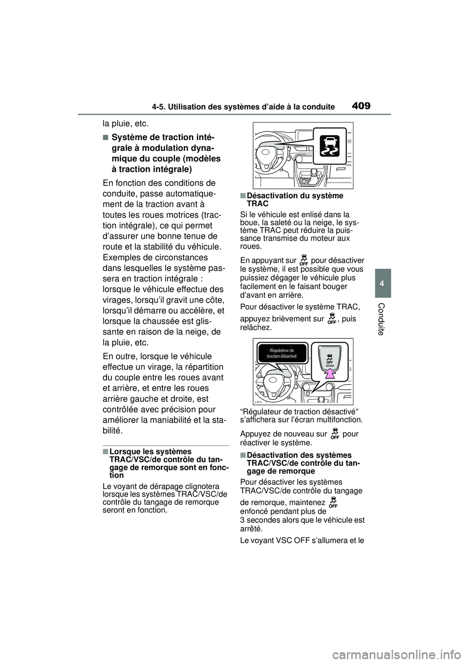 TOYOTA RAV4 2019 Manuel du propriétaire (in French) 4094-5. Utilisation des systèmes d’aide à la conduite
4
Conduite
la pluie, etc.
■Système de traction inté-
grale à modulation dyna-
mique du couple (modèles
à traction intégrale)
En fonct TOYOTA RAV4 2019 Manuel du propriétaire (in French) 4094-5. Utilisation des systèmes d’aide à la conduite
4
Conduite
la pluie, etc.
■Système de traction inté-
grale à modulation dyna-
mique du couple (modèles
à traction intégrale)
En fonct