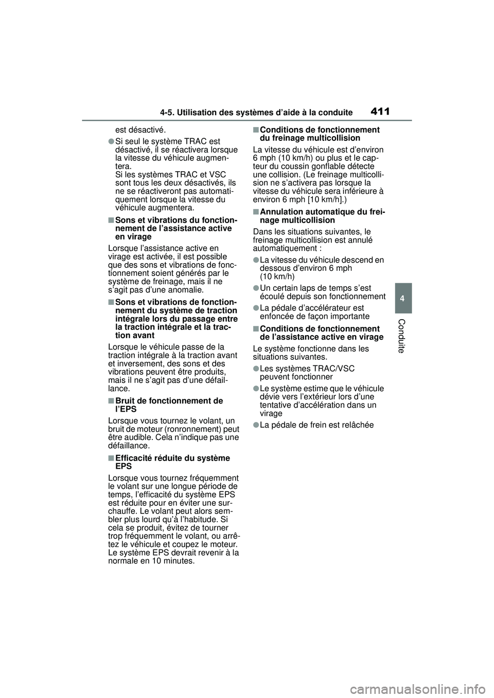 TOYOTA RAV4 2019 Manuel du propriétaire (in French) 4114-5. Utilisation des systèmes d’aide à la conduite
4
Conduite
est désactivé.
●Si seul le système TRAC est
désactivé, il se réactivera lorsque
la vitesse du véhicule augmen-
tera.
Si TOYOTA RAV4 2019 Manuel du propriétaire (in French) 4114-5. Utilisation des systèmes d’aide à la conduite
4
Conduite
est désactivé.
●Si seul le système TRAC est
désactivé, il se réactivera lorsque
la vitesse du véhicule augmen-
tera.
Si