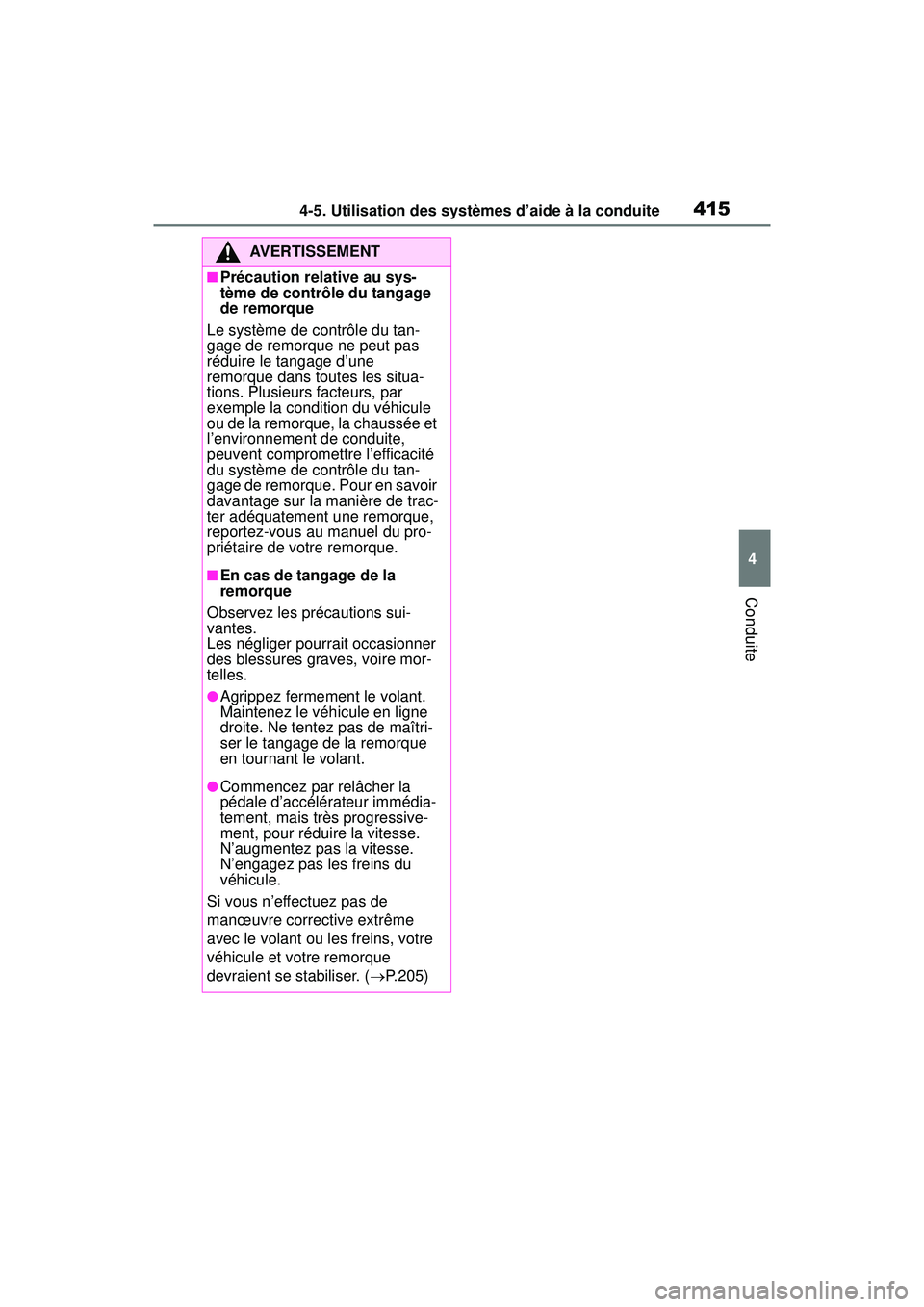 TOYOTA RAV4 2019 Manuel du propriétaire (in French) 4154-5. Utilisation des systèmes d’aide à la conduite
4
Conduite
AVERTISSEMENT
■Précaution relative au sys-
tème de contrôle du tangage
de remorque
Le système de contrôle du tan-
gage de r TOYOTA RAV4 2019 Manuel du propriétaire (in French) 4154-5. Utilisation des systèmes d’aide à la conduite
4
Conduite
AVERTISSEMENT
■Précaution relative au sys-
tème de contrôle du tangage
de remorque
Le système de contrôle du tan-
gage de r