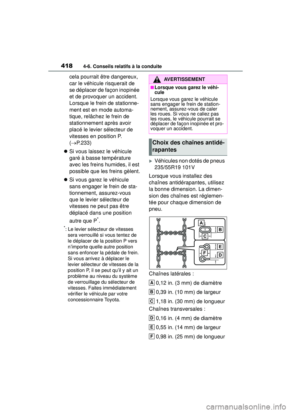 TOYOTA RAV4 2019 Manuel du propriétaire (in French) 4184-6. Conseils relatifs à la conduite
cela pourrait être dangereux,
car le véhicule risquerait de
se déplacer de façon inopinée
et de provoquer un accident.
Lorsque le frein de stationne-
m TOYOTA RAV4 2019 Manuel du propriétaire (in French) 4184-6. Conseils relatifs à la conduite
cela pourrait être dangereux,
car le véhicule risquerait de
se déplacer de façon inopinée
et de provoquer un accident.
Lorsque le frein de stationne-
m