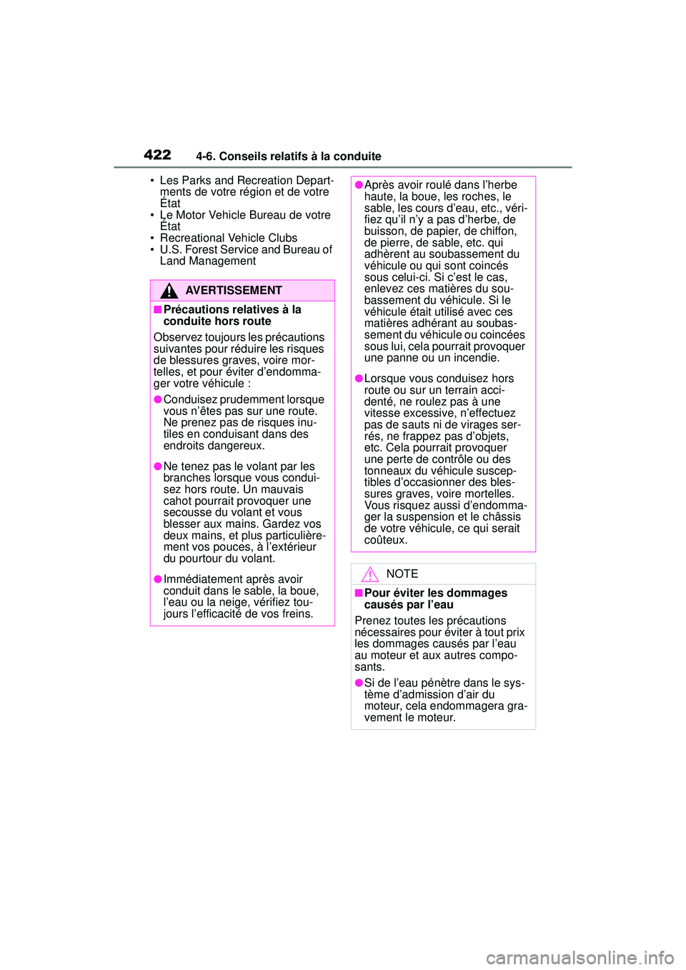 TOYOTA RAV4 2019  Manuel du propriétaire (in French) 4224-6. Conseils relatifs à la conduite
• Les Parks and Recreation Depart-ments de votre région et de votre 
État
• Le Motor Vehicle Bureau de votre  État
• Recreational Vehicle Clubs
• U.