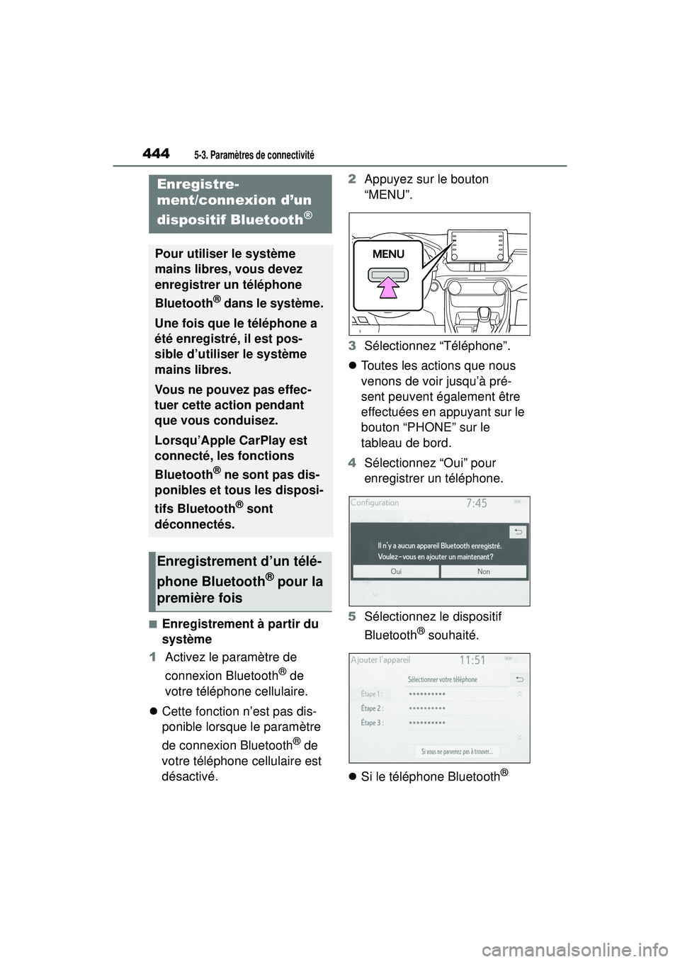 TOYOTA RAV4 2019 Manuel du propriétaire (in French) 4445-3. Paramètres de connectivité
5-3 .Pa ramètres de conn ectiv ité
■Enregistrement à partir du
système
1 Activez le paramètre de
connexion Bluetooth
® de
votre téléphone cellulaire.
TOYOTA RAV4 2019 Manuel du propriétaire (in French) 4445-3. Paramètres de connectivité
5-3 .Pa ramètres de conn ectiv ité
■Enregistrement à partir du
système
1 Activez le paramètre de
connexion Bluetooth
® de
votre téléphone cellulaire.