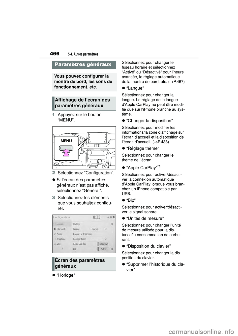 TOYOTA RAV4 2019 Manuel du propriétaire (in French) 4665-4. Autres paramètres
5-4 .Au tres paramètres
1Appuyez sur le bouton
“MENU”.
2 Sélectionnez “Configuration”.
Si l’écran des paramètres
généraux n’est pas affiché,
sélec TOYOTA RAV4 2019 Manuel du propriétaire (in French) 4665-4. Autres paramètres
5-4 .Au tres paramètres
1Appuyez sur le bouton
“MENU”.
2 Sélectionnez “Configuration”.
Si l’écran des paramètres
généraux n’est pas affiché,
sélec