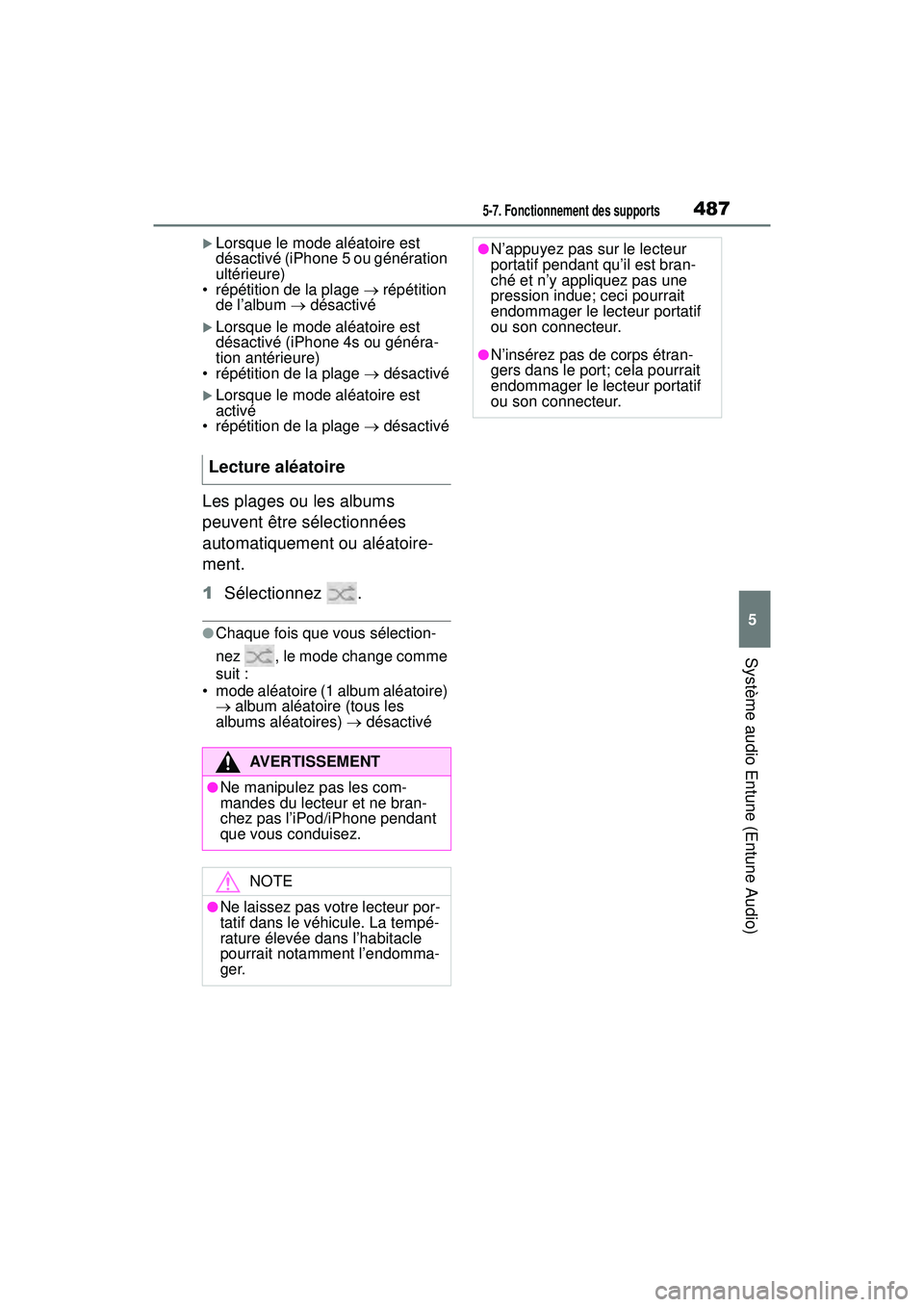 TOYOTA RAV4 2019  Manuel du propriétaire (in French) 4875-7. Fonctionnement des supports
5
Système audio Entune (Entune Audio)
Lorsque le mode aléatoire est 
désactivé (iPhone 5 ou génération 
ultérieure)
• répétition de la plage   rép
