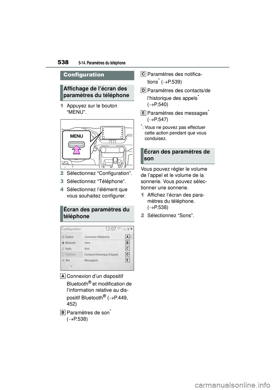 TOYOTA RAV4 2019 Manuel du propriétaire (in French) 5385-14. Paramètres du téléphone
5-1 4.Para mè tres du té lé phone
1Appuyez sur le bouton
“MENU”.
2 Sélectionnez “Configuration”.
3 Sélectionnez “Téléphone”.
4 Sélectionnez l TOYOTA RAV4 2019 Manuel du propriétaire (in French) 5385-14. Paramètres du téléphone
5-1 4.Para mè tres du té lé phone
1Appuyez sur le bouton
“MENU”.
2 Sélectionnez “Configuration”.
3 Sélectionnez “Téléphone”.
4 Sélectionnez l